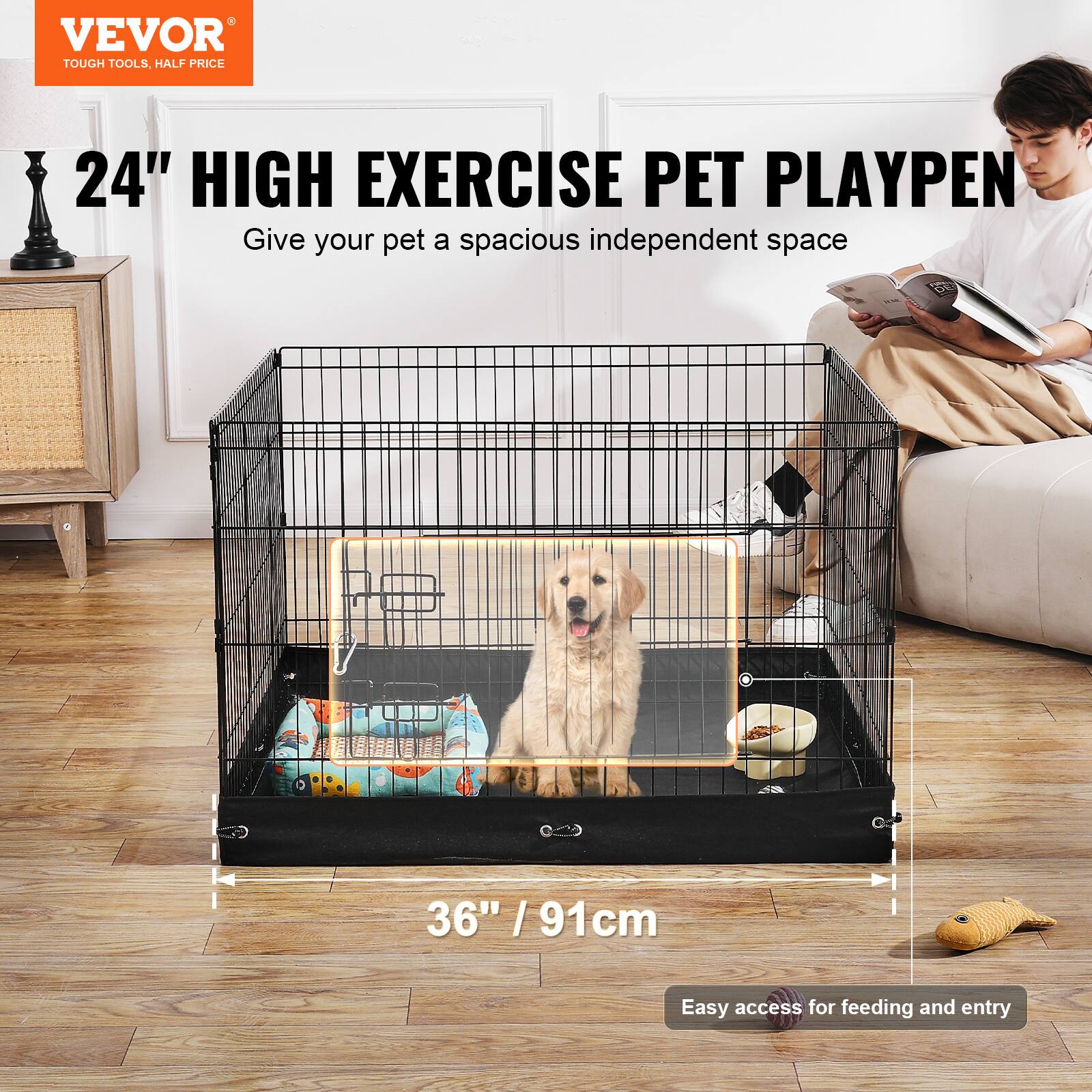 VEVOR TOUGH TOOLS, HALF PRICE

24" HIGH EXERCISE PET PLAYPEN

Give your pet a spacious independent space

36" / 91cm

Easy access for feeding and entry