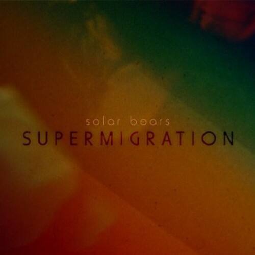 solar bears  
SUPERMIGRATION