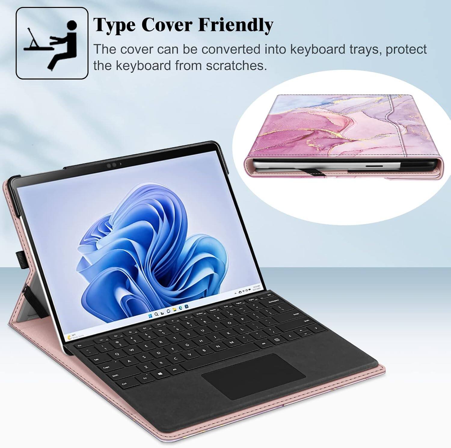 Type Cover Friendly  
The cover can be converted into keyboard trays, protect the keyboard from scratches.