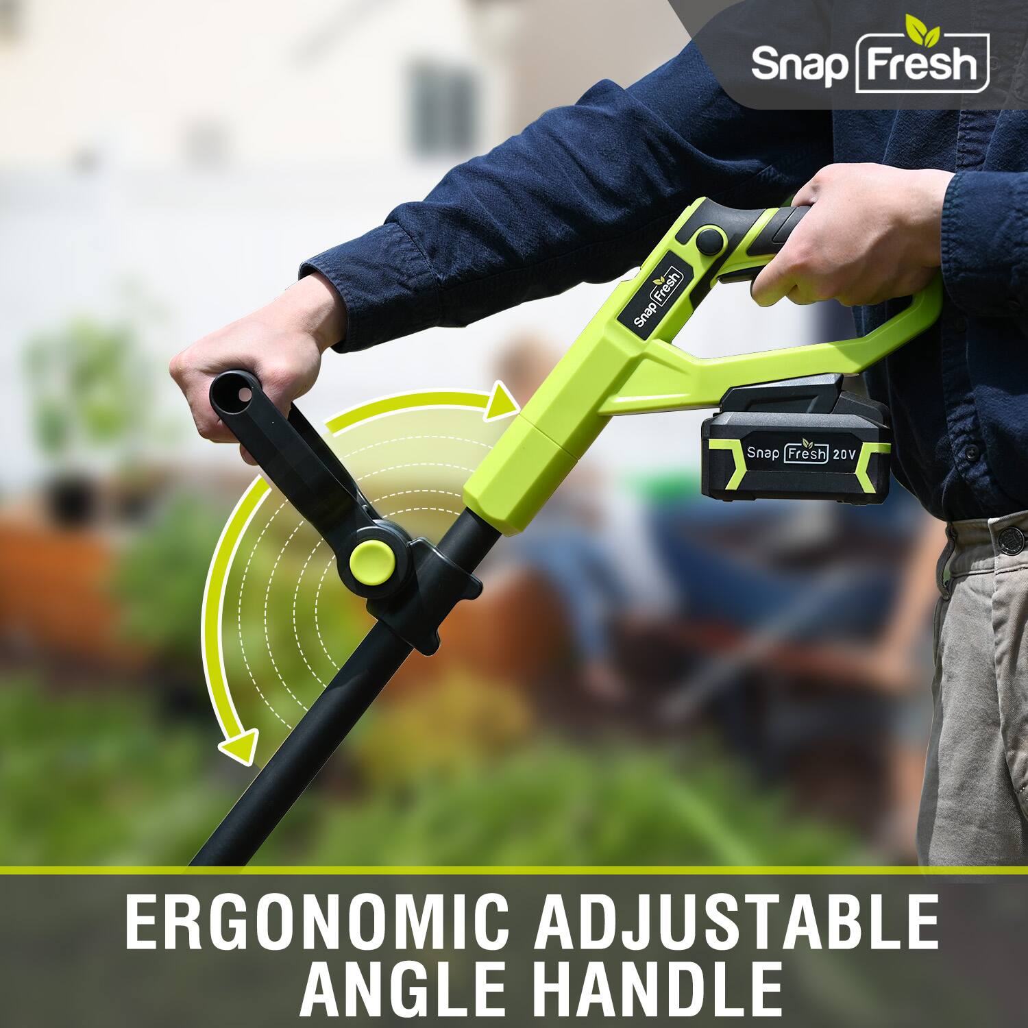 Snap Fresh  
SnapFresh  
Fresh Snap  
Snap Fresh 20V  
ERGONOMIC ADJUSTABLE ANGLE HANDLE