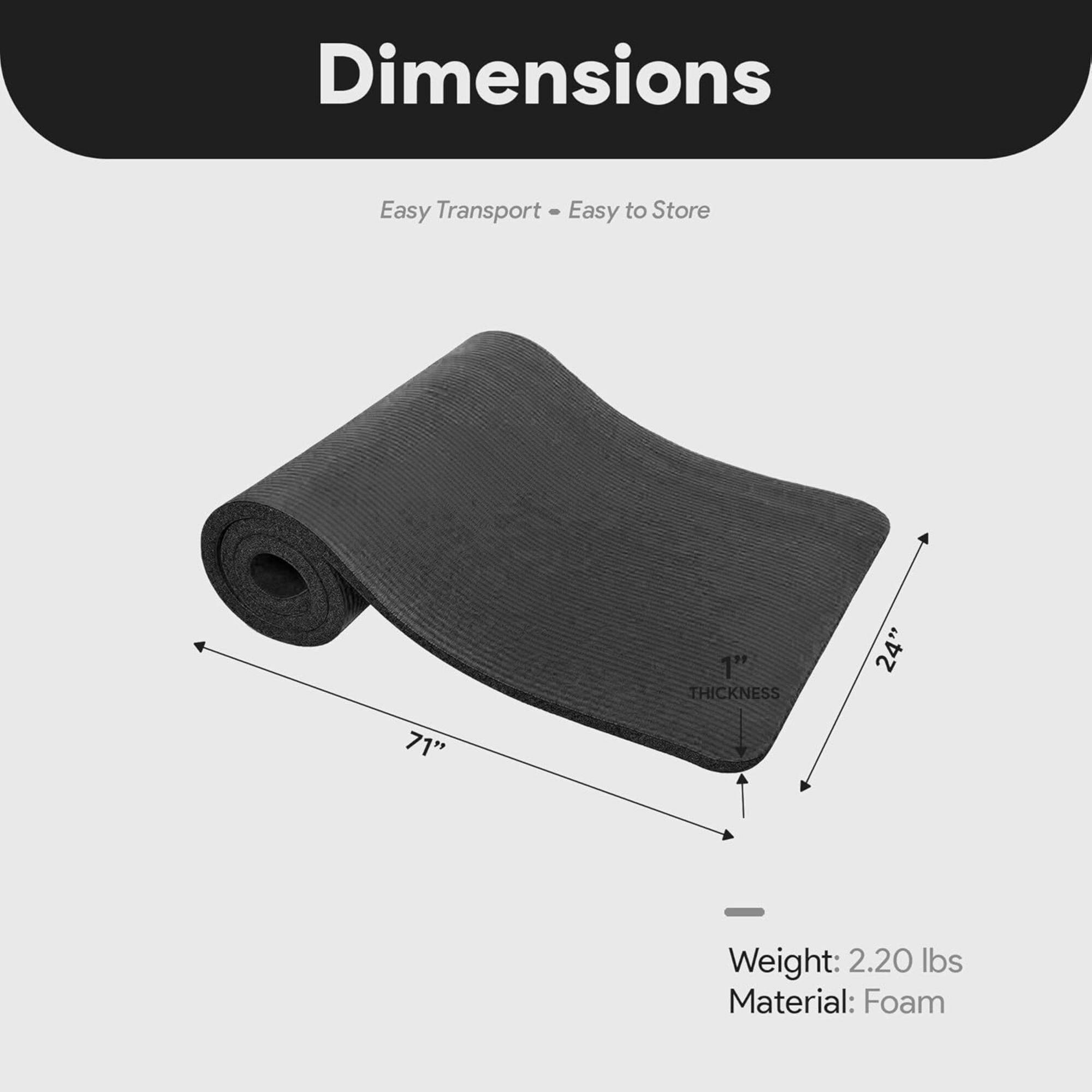 Dimensions: Easy Transport - Easy to Store  
1" THICKNESS  
24" x 71"  
Weight: 2.20 lbs  
Material: Foam