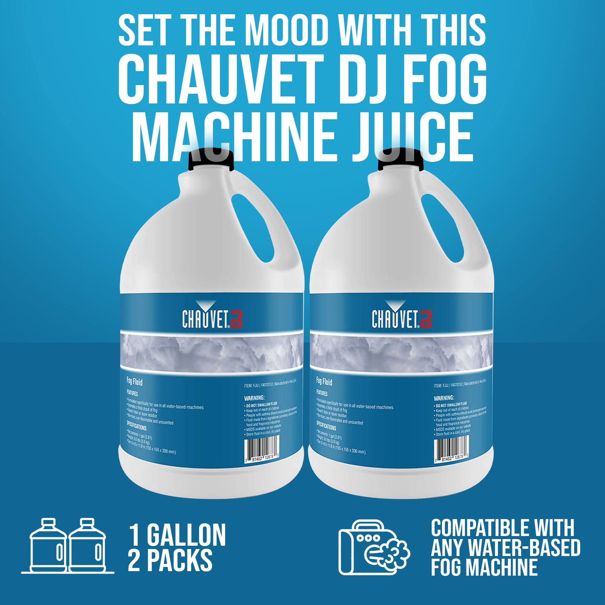 SET THE MOOD WITH THIS CHAUVET DJ FOG MACHINE JUICE

1 GALLON 2 PACKS

COMPATIBLE WITH ANY WATER-BASED FOG MACHINE