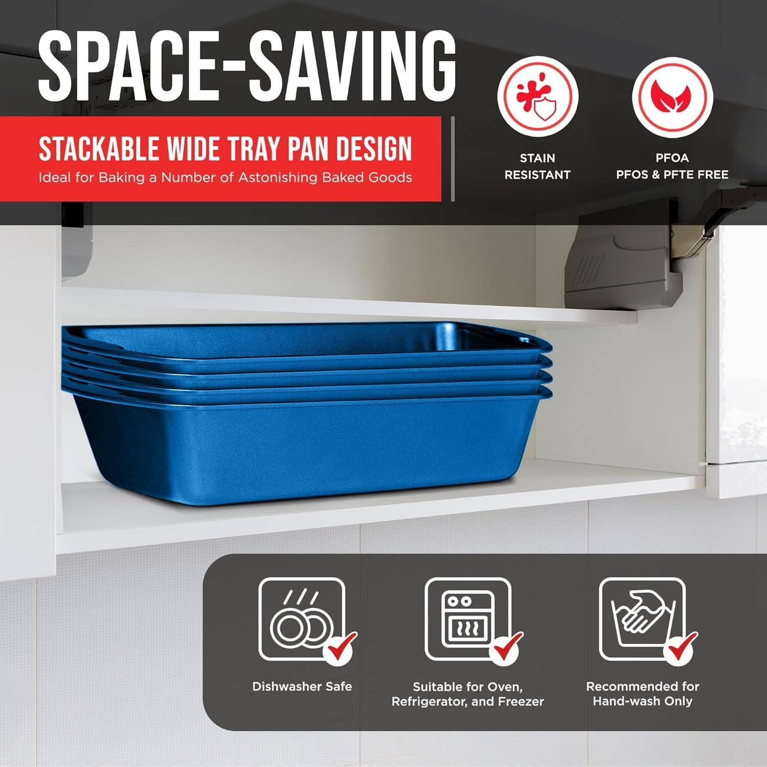 SPACE-SAVING STACKABLE WIDE TRAY PAN DESIGN Ideal for Baking a Number of Astonishing Baked Goods STAIN RESISTANT PFOA PFOS & PFTE FREE Dishwasher Safe Suitable for Oven, Refrigerator, and Freezer Recommended for Hand-wash Only