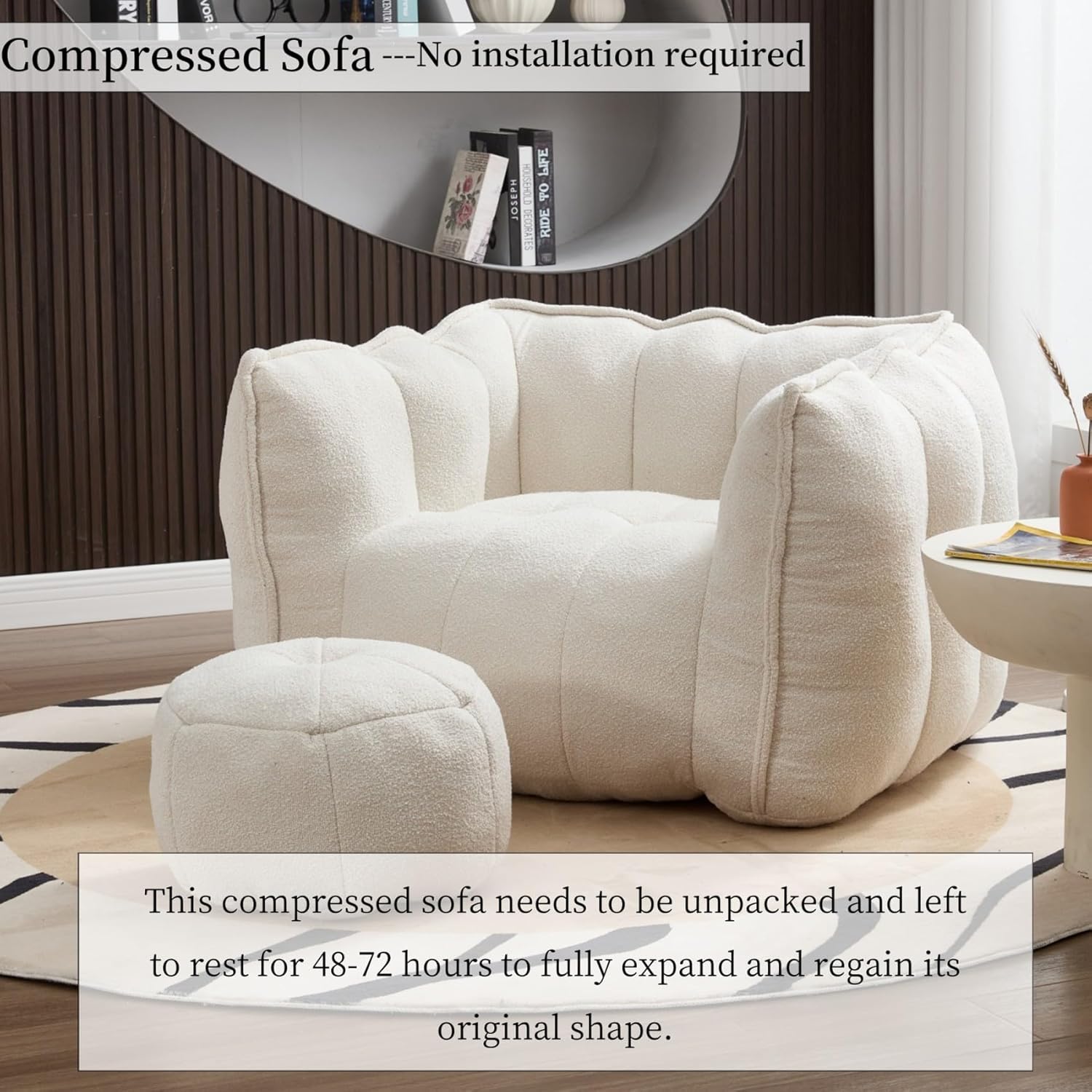 Compressed Sofa --- No installation required

This compressed sofa needs to be unpacked and left to rest for 48-72 hours to fully expand and regain its original shape.
