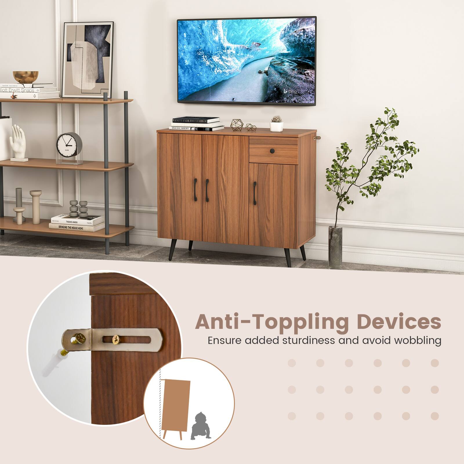 Anti-Toppling Devices
Ensure added sturdiness and avoid wobbling