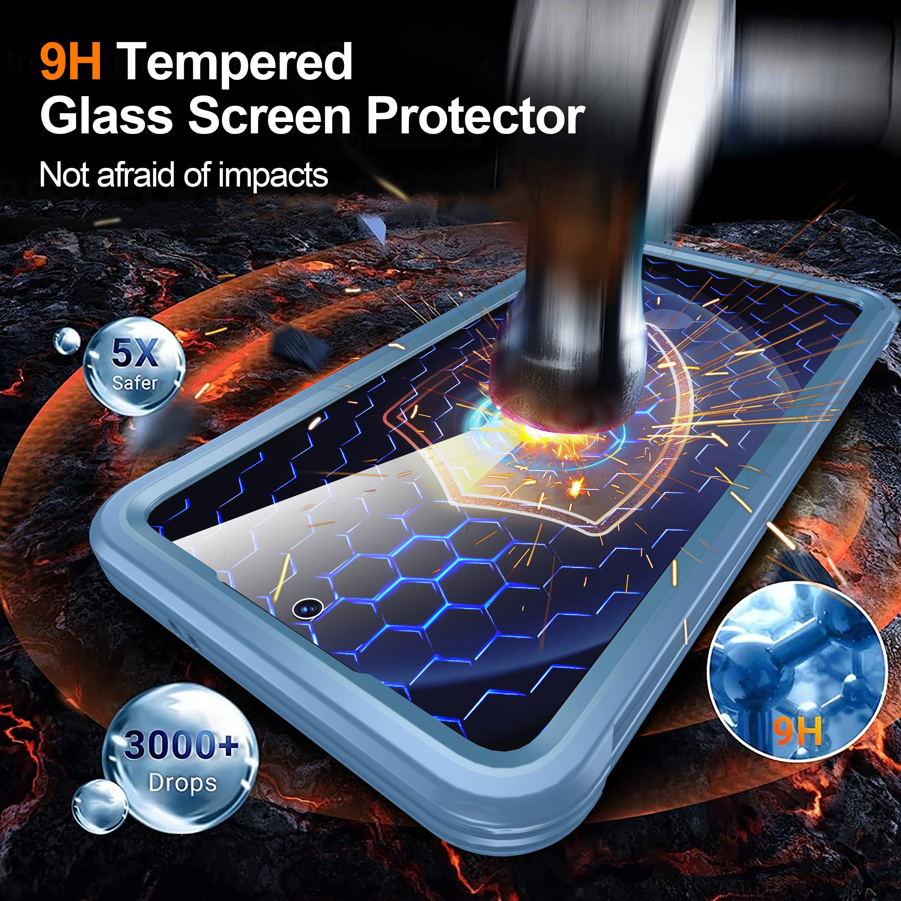 9H Tempered Glass Screen Protector  
Not afraid of impacts  
5X Safer  
3000+ Drops  
9H