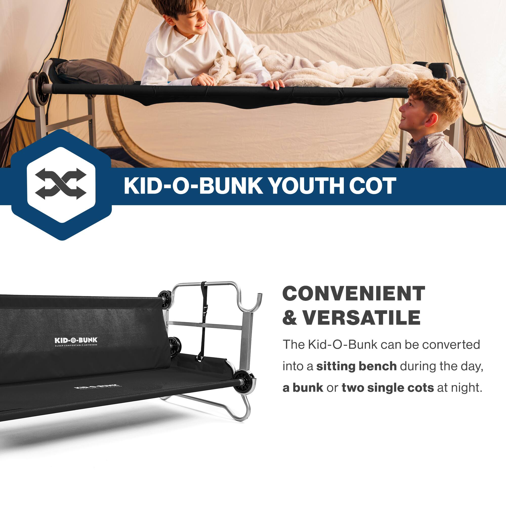 XC KID-O-BUNK YOUTH COT  
CONVENIENT & VERSATILE  
KID-O-BUNK 218100  
The Kid-O-Bunk can be converted into a sitting bench during the day, a bunk or two single cots at night.