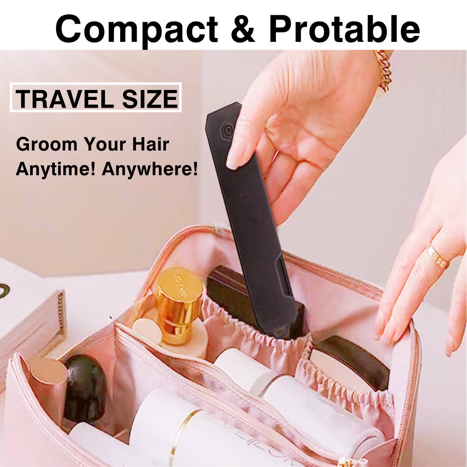 Compact & Portable

TRAVEL SIZE

Groom Your Hair Anytime! Anywhere!