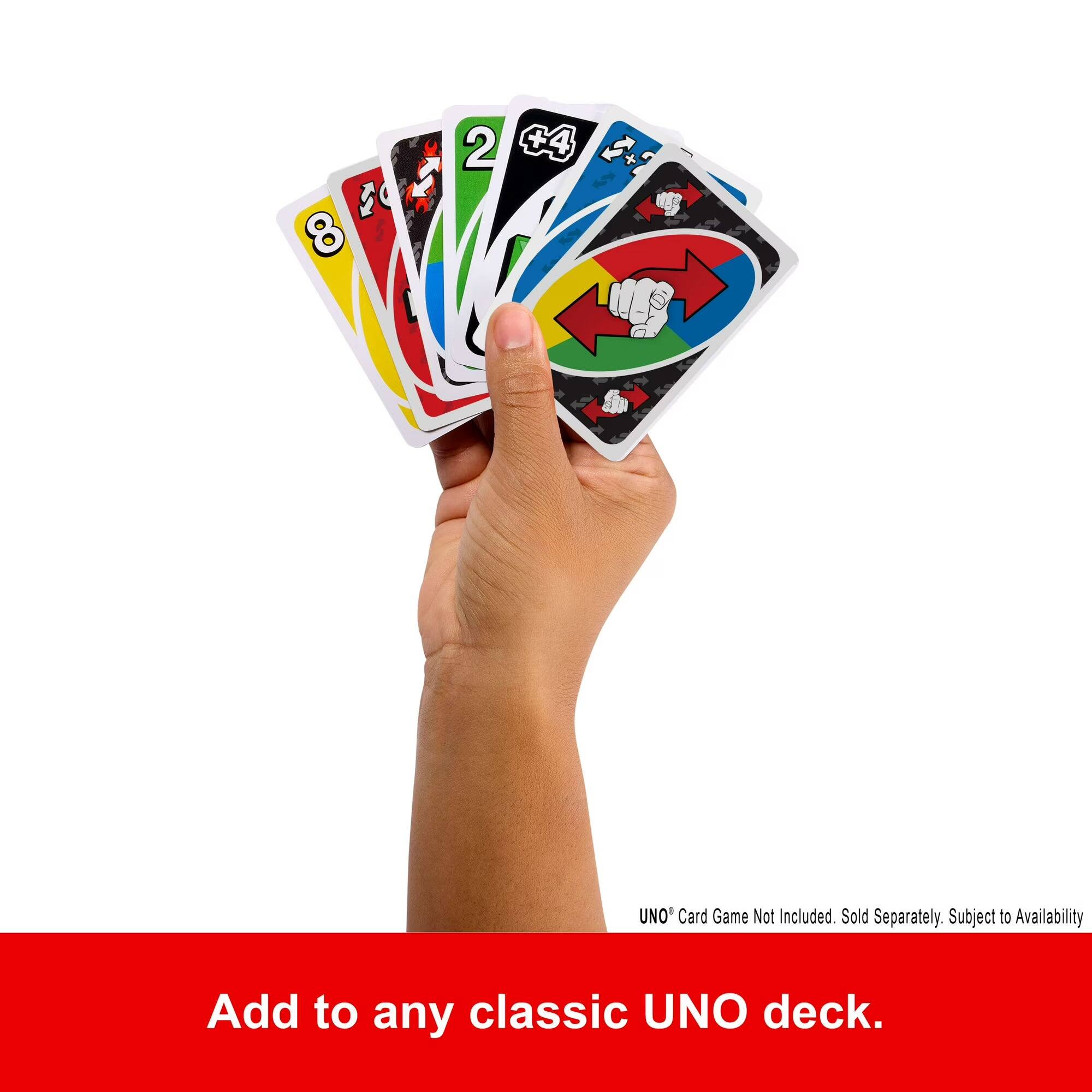 8 2 +4 + UNO Card Game Not Included. Sold Separately. Subject to Availability. Add to any classic UNO deck.