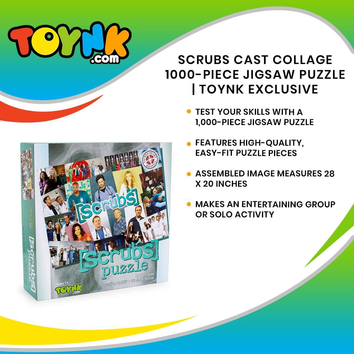 TOYNK.com

SCRUBS CAST COLLAGE  
1000-PIECE JIGSAW PUZZLE  
| TOYNK EXCLUSIVE

- TEST YOUR SKILLS WITH A 1,000-PIECE JIGSAW PUZZLE
- FEATURES HIGH-QUALITY, EASY-FIT PUZZLE PIECES
- ASSEMBLED IMAGE MEASURES 28 X 20 INCHES
- MAKES AN ENTERTAINING GROUP OR SOLO ACTIVITY

[Scrubs] puzzle  
1000 Pieces  
27.6" x 19.2" (70cm x 48cm)