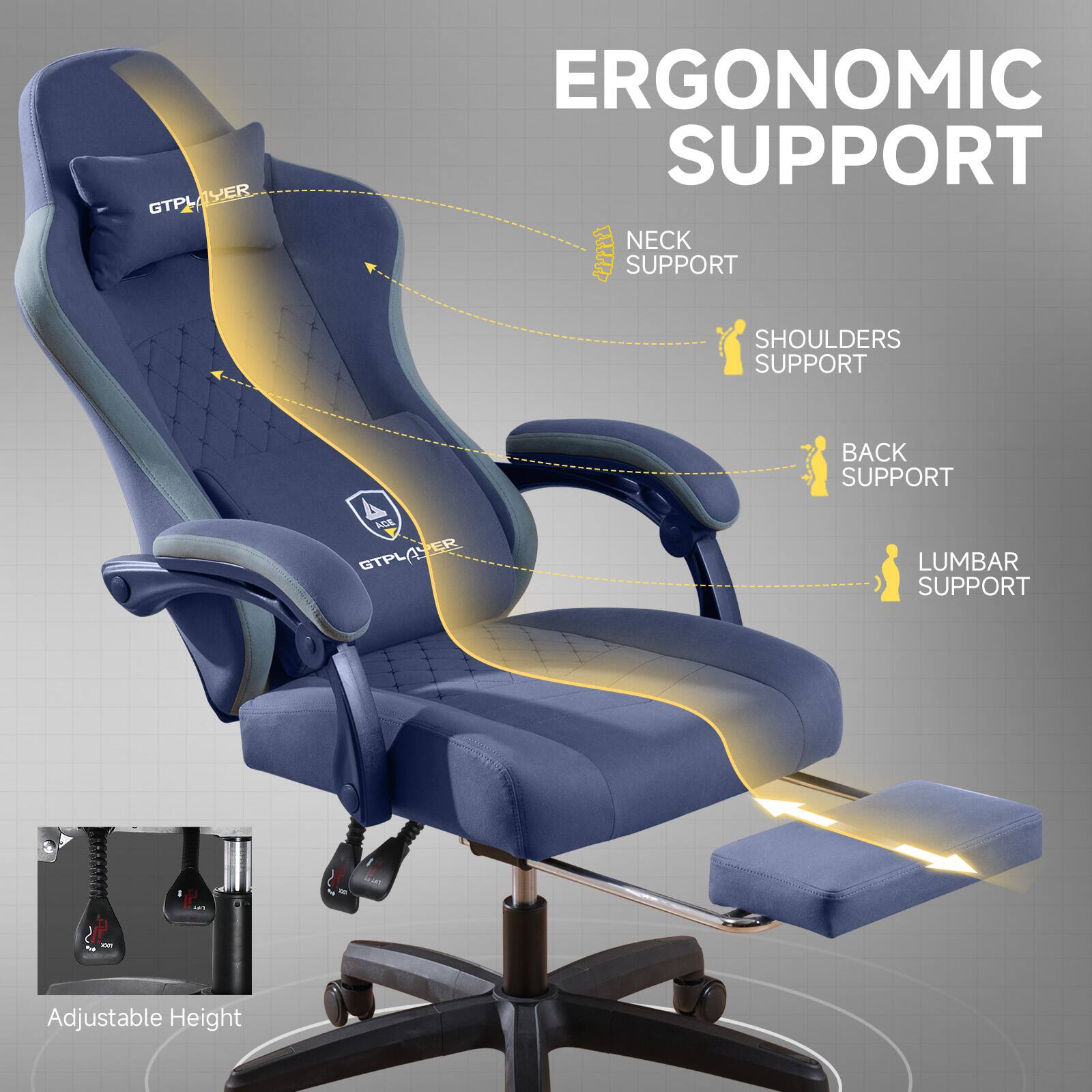 GTPLAYER YER GTPL ERGONOMIC SUPPORT  
NECK SUPPORT  
SHOULDERS SUPPORT  
BACK SUPPORT  
LUMBAR SUPPORT  
- Adjustable Height