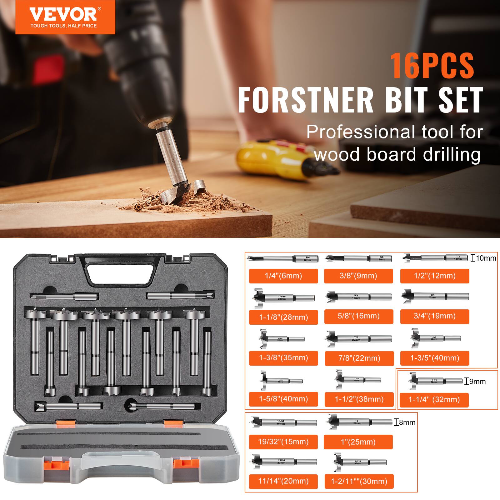 VEVOR TOUGH TOOLS HALF PRICE

16PCS FORSTNER BIT SET

Professional tool for wood board drilling

- 1/4" (6mm)
- 3/8" (9mm)
- 1/2" (12mm)
- 1-1/8" (28mm)
- 5/8" (16mm)
- 3/4" (19mm)
- 1-3/8" (35mm)
- 7/8" (22mm)
- 1-3/5" (40mm)
- 1-5/8" (40mm)
- 1-1/2" (38mm)
- 1-1/4" (32mm)
- 19/32" (15mm)
- 1" (25mm)
- 11/14" (20mm)
- 1-2/11" (30mm)