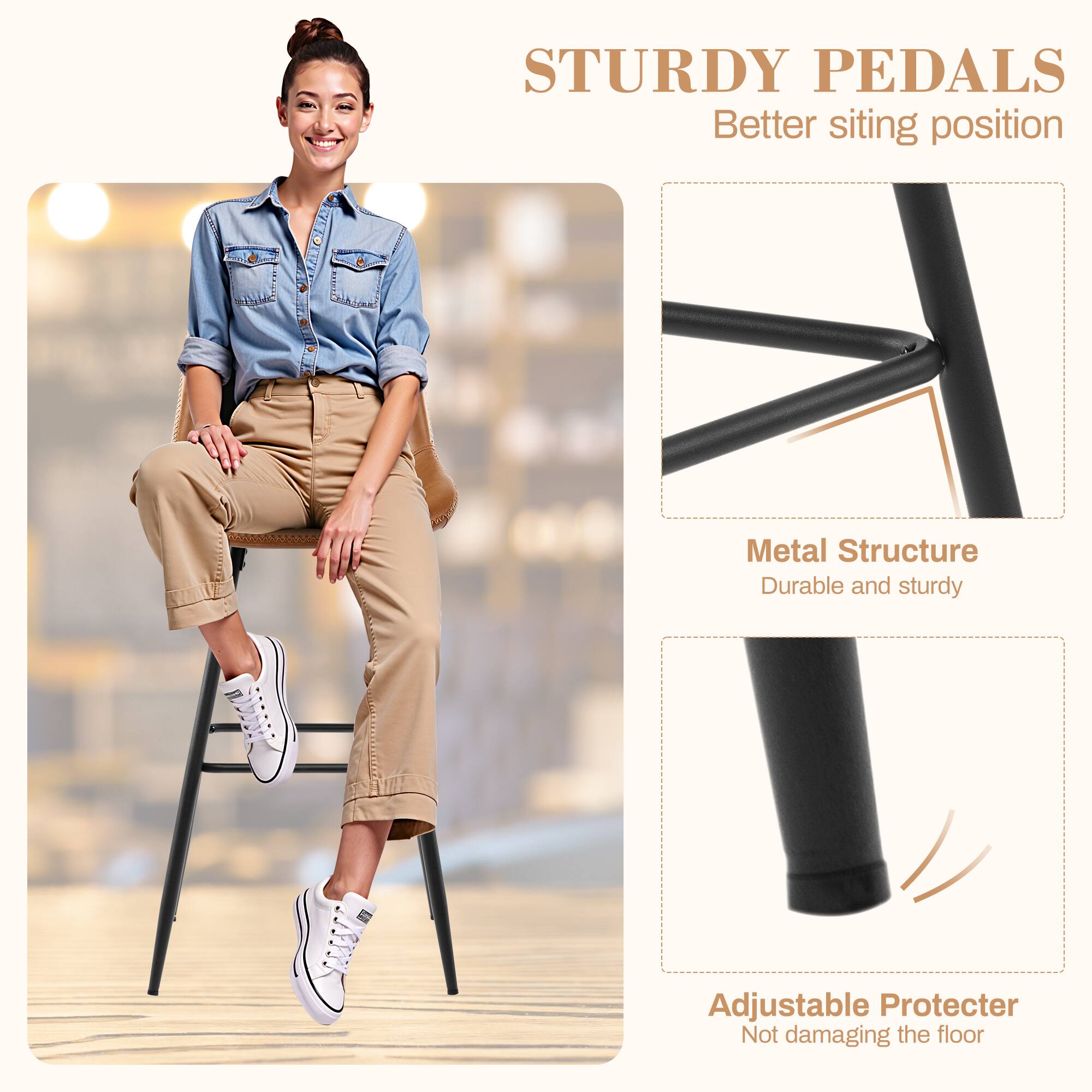 STURDY PEDALS  
Better sitting position

Metal Structure  
Durable and sturdy

Adjustable Protector  
Not damaging the floor
