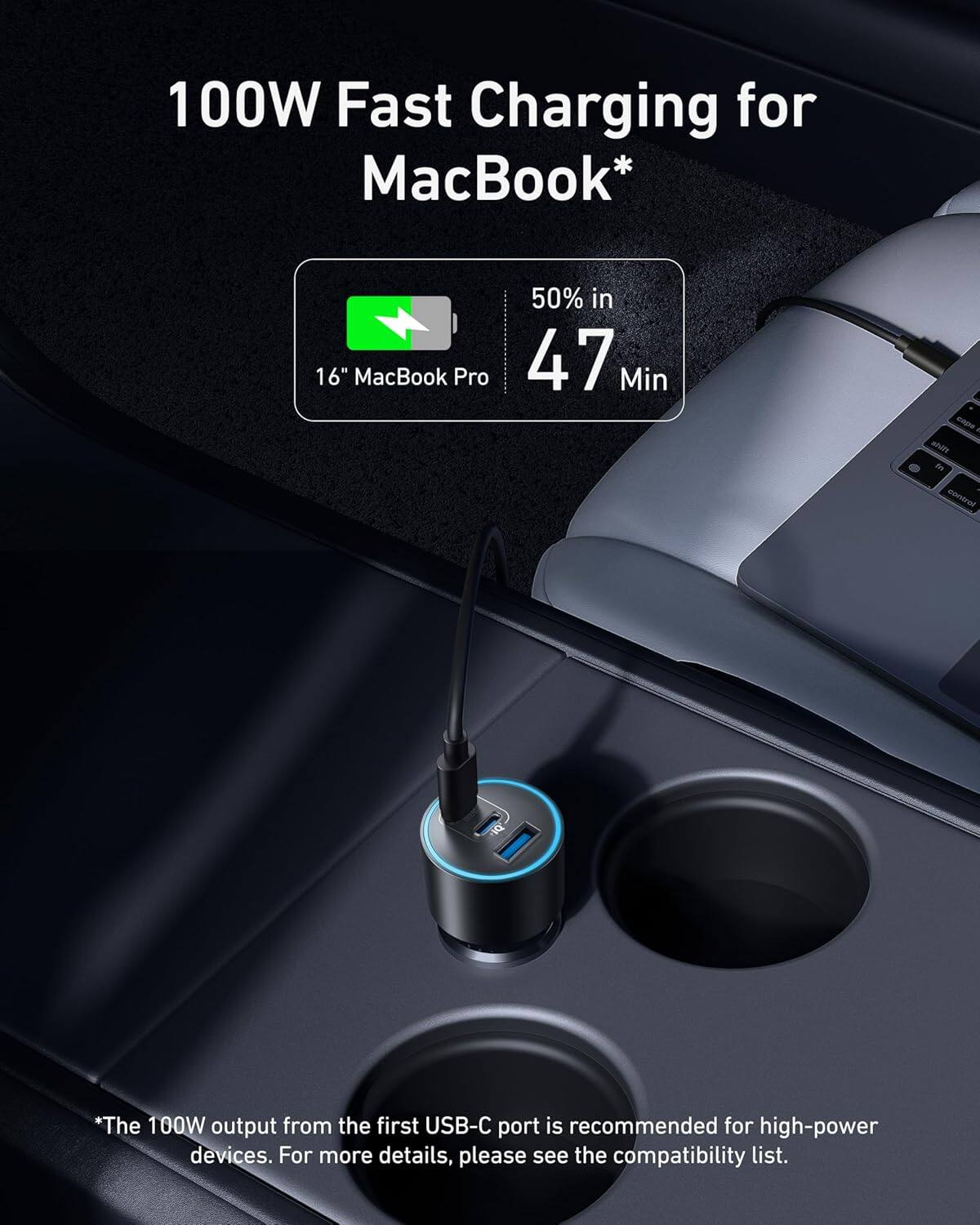 100W Fast Charging for MacBook*  
16" MacBook Pro 50% in 47 Min  

*The 100W output from the first USB-C port is recommended for high-power devices. For more details, please see the compatibility list.