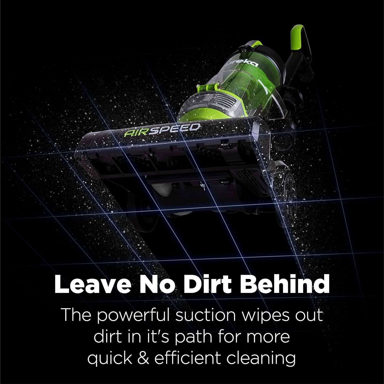 Leave No Dirt Behind

The powerful suction wipes out dirt in its path for more quick & efficient cleaning