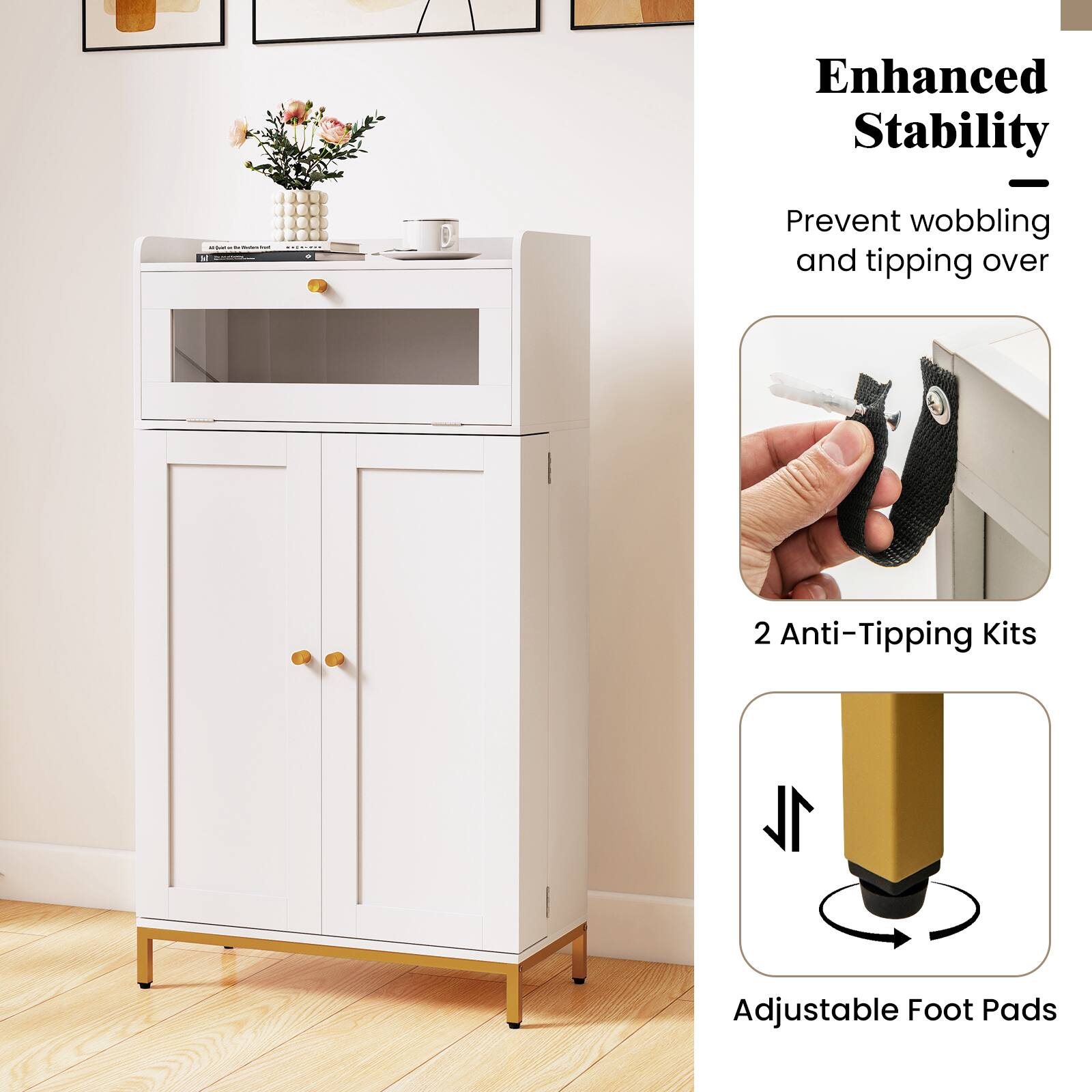 Enhanced Stability  
Prevent wobbling and tipping over  

2 Anti-Tipping Kits  

Adjustable Foot Pads