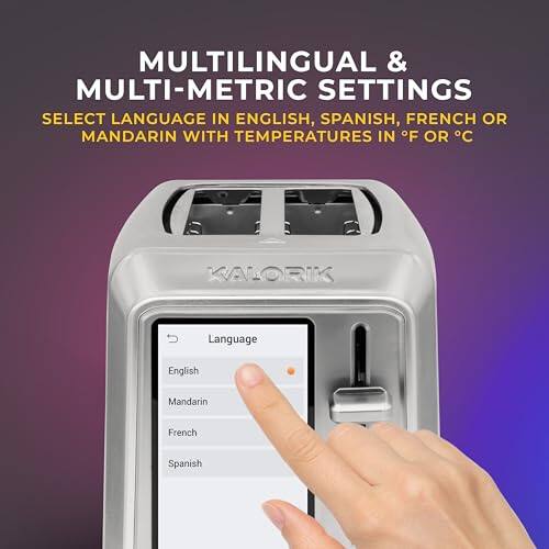 MULTILINGUAL & MULTI-METRIC SETTINGS  
SELECT LANGUAGE IN ENGLISH, SPANISH, FRENCH OR MANDARIN WITH TEMPERATURES IN °F OR °C  

KALORIK  

Language  
English  
Mandarin  
French  
Spanish