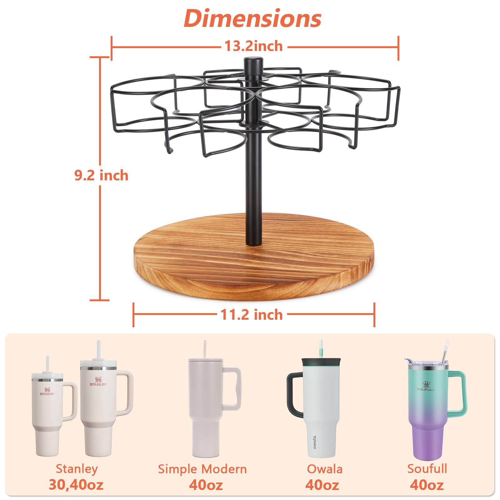 Dimensions: 13.2 inch, 9.2 inch, 11.2 inch

Stanley: 30, 40oz

Simple Modern: 40oz

Owala: 40oz

Soufull: 40oz