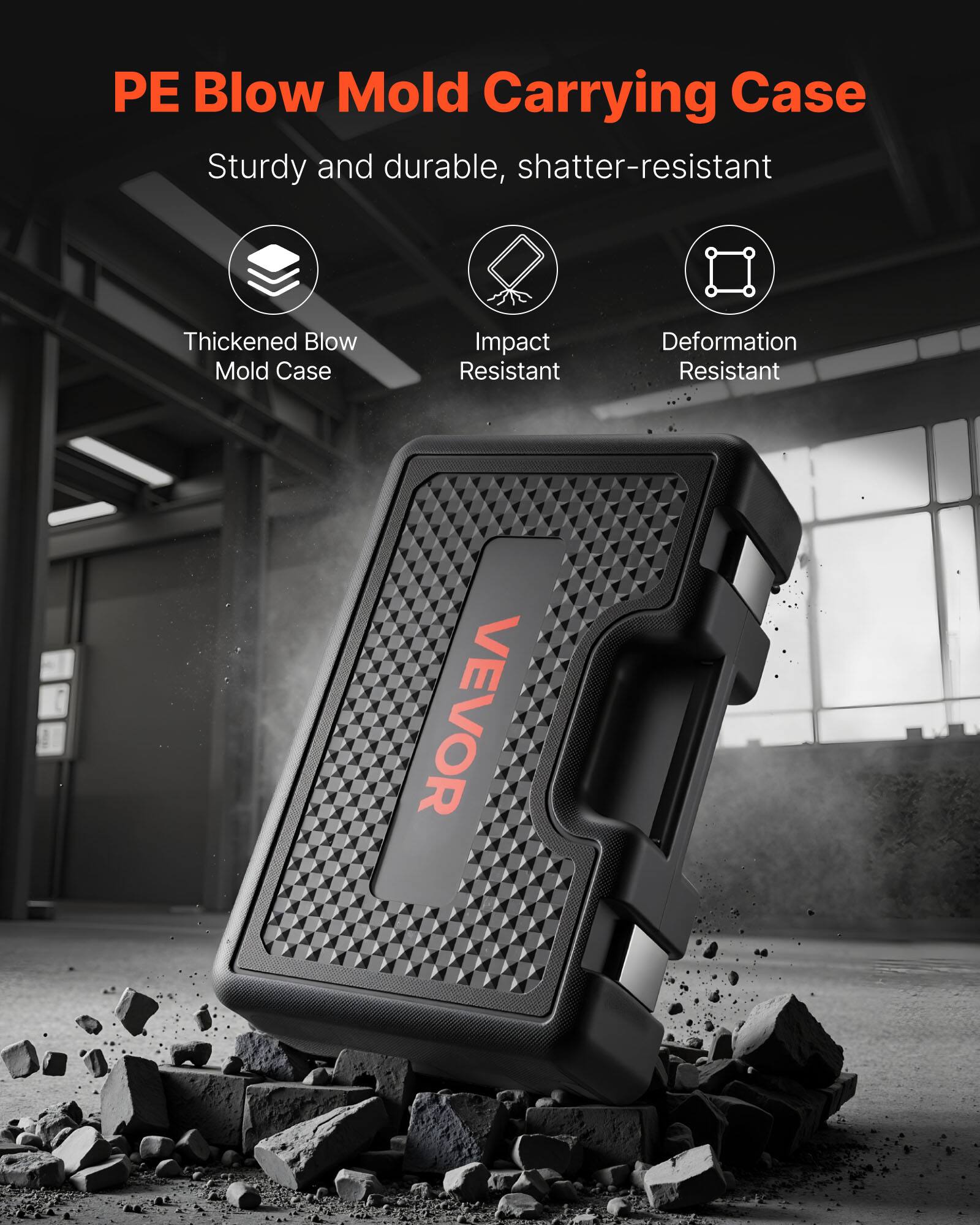 PE Blow Mold Carrying Case  
Sturdy and durable, shatter-resistant  

- Thickened Blow Mold Case  
- Impact Resistant  
- Deformation Resistant  

VEVOR
