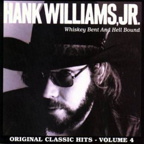 Hank Williams, Jr.  
Whiskey Bent And Hell Bound  
Original Classic Hits - Volume 4