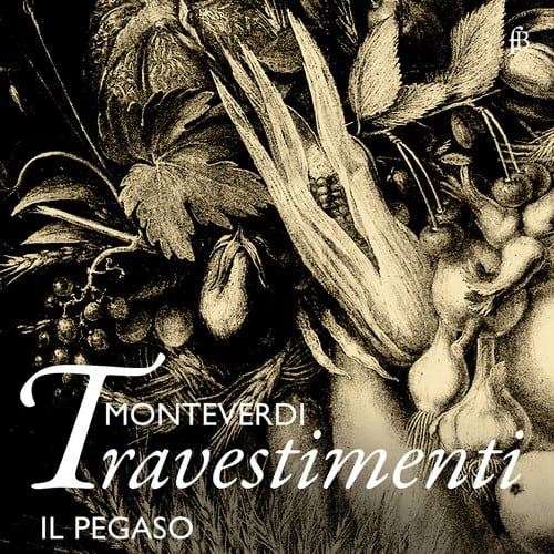 Frescobaldi / Il Pegaso - Monteverdi: Travestimenti  - COMPACT DISCS