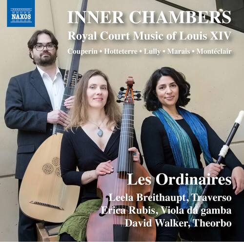 INNER CHAMBER'S  
Royal Court Music of Louis XIV  
Couperin • Hotteterre • Lully • Marais • Montclair  

Les Ordinaires  
Leela Breithaupt, Traverso  
Erica Rubis, Viola da gamba  
David Walker, Theorbo  

NAXOS