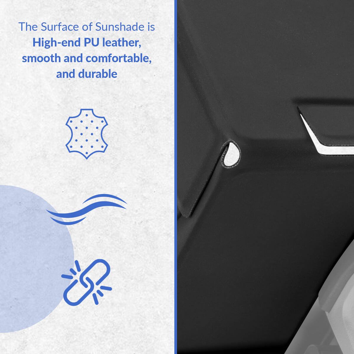 The Surface of Sunshade is High-end PU leather, smooth and comfortable, and durable