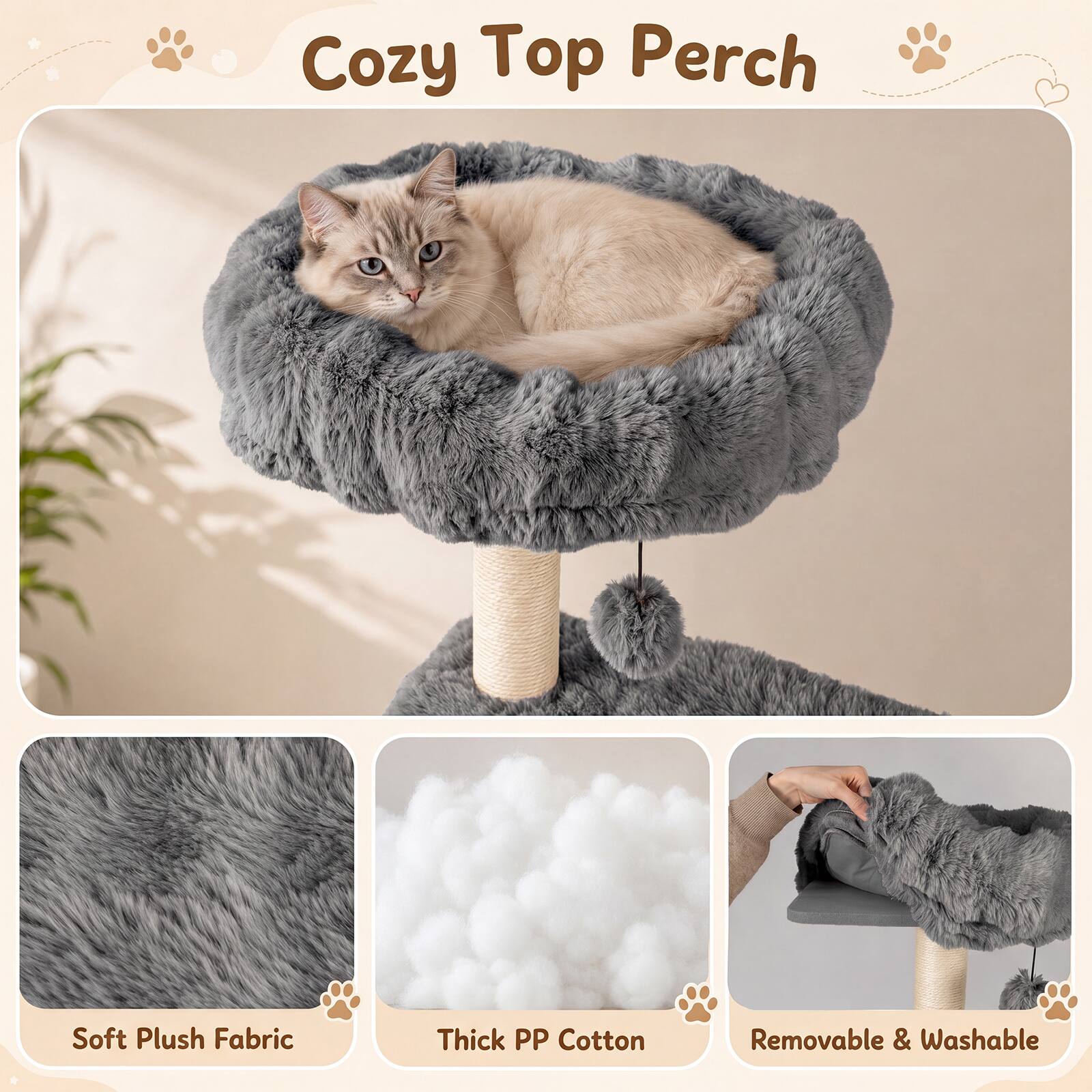 Cozy Top Perch

Soft Plush Fabric

Thick PP Cotton

Removable & Washable