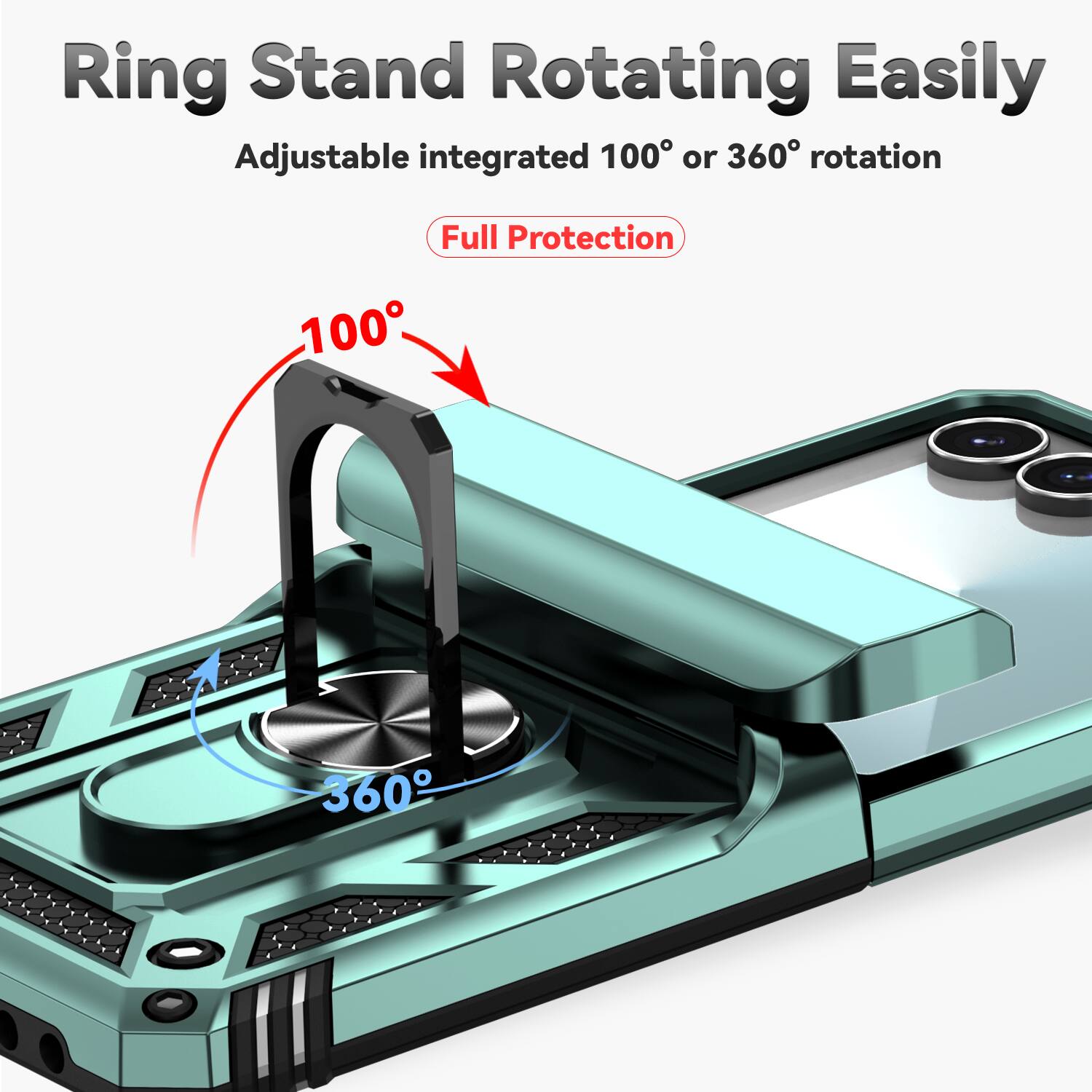 Ring Stand Rotating Easily  
Adjustable integrated 100° or 360° rotation  
Full Protection