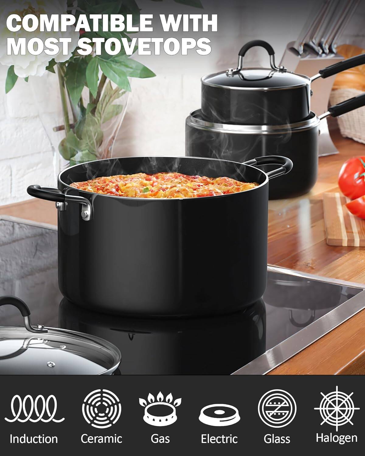 COMPATIBLE WITH MOST STOVETOPS

Induction
Ceramic
Gas
Electric
Glass
Halogen