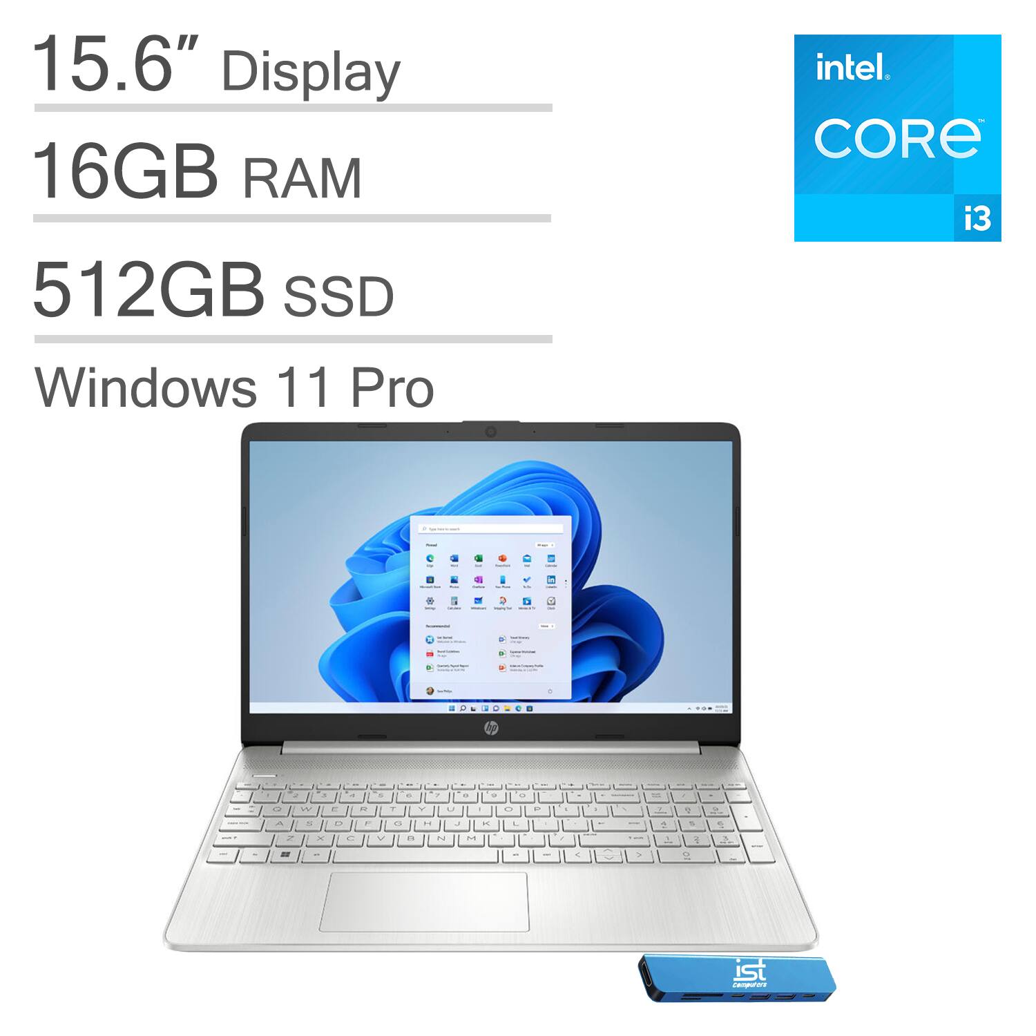 15.6" Display  
16GB RAM  
512GB SSD  
Windows 11 Pro  
Intel Core i3