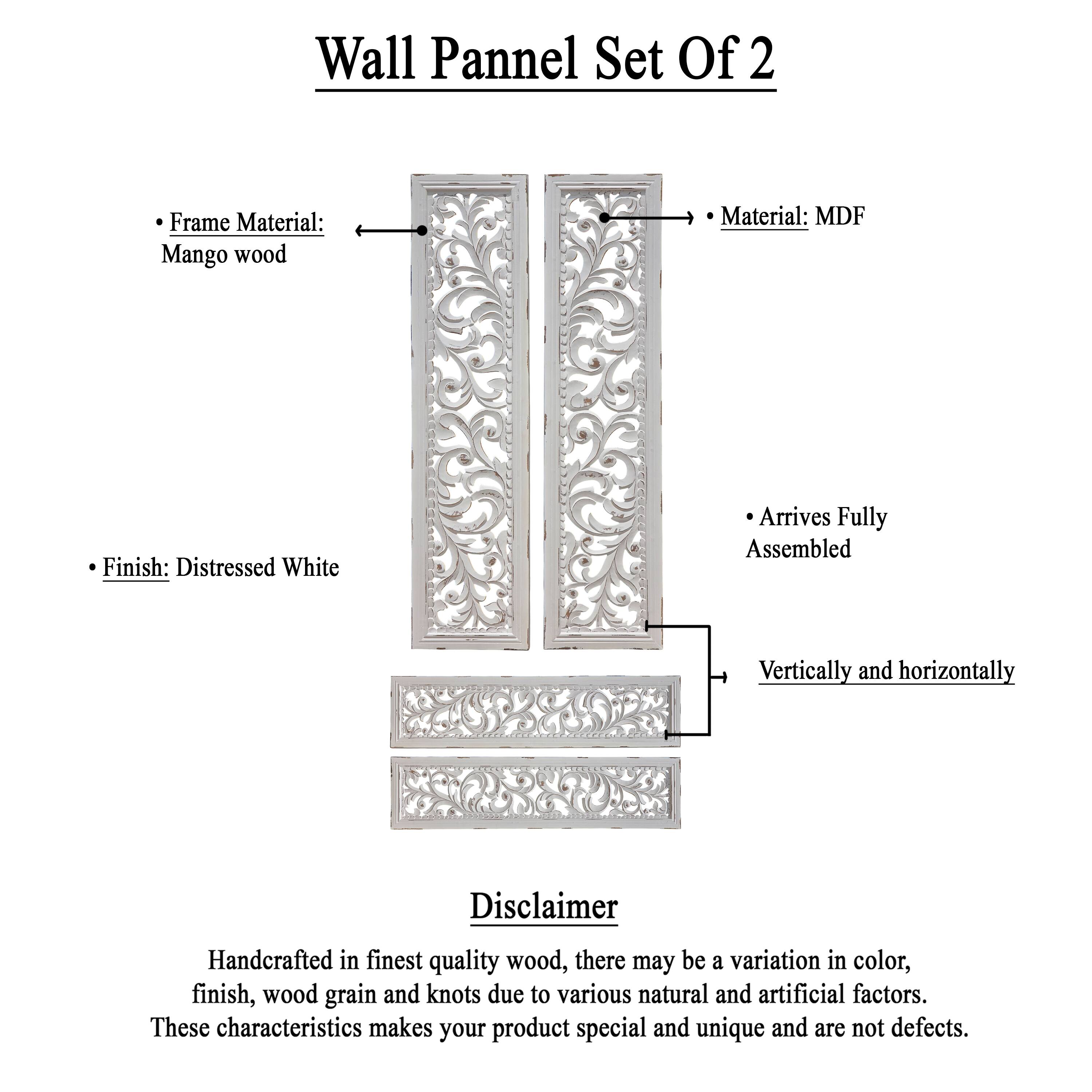 Wall Panel Set Of 2

- Frame Material: Mango wood
- Material: MDF
- Finish: Distressed White
- Arrives Fully Assembled
- Vertically and horizontally

Disclaimer

Handcrafted in finest quality wood, there may be a variation in color, finish, wood grain and knots due to various natural and artificial factors. These characteristics make your product special and unique and are not defects.
