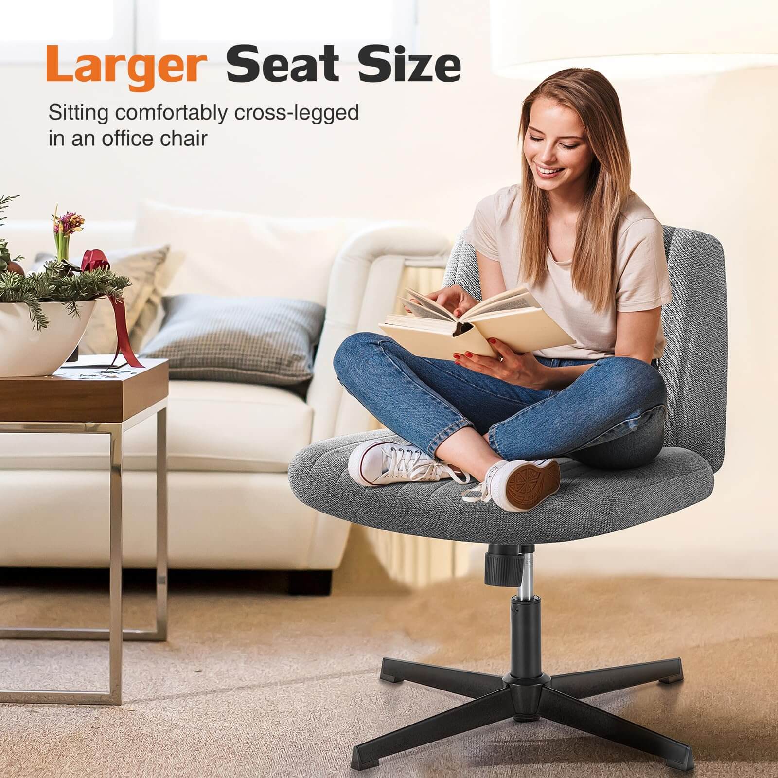 Larger Seat Size  
Sitting comfortably cross-legged in an office chair