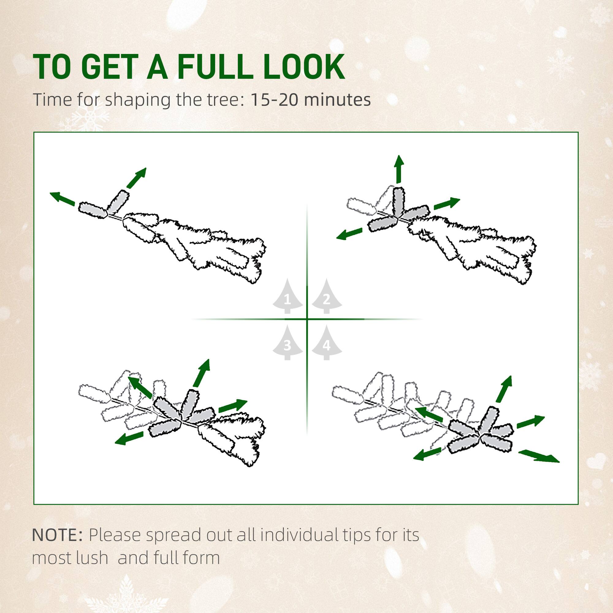 TO GET A FULL LOOK  
Time for shaping the tree: 15-20 minutes  

1  
2  
3  
4  

NOTE: Please spread out all individual tips for its most lush and full form