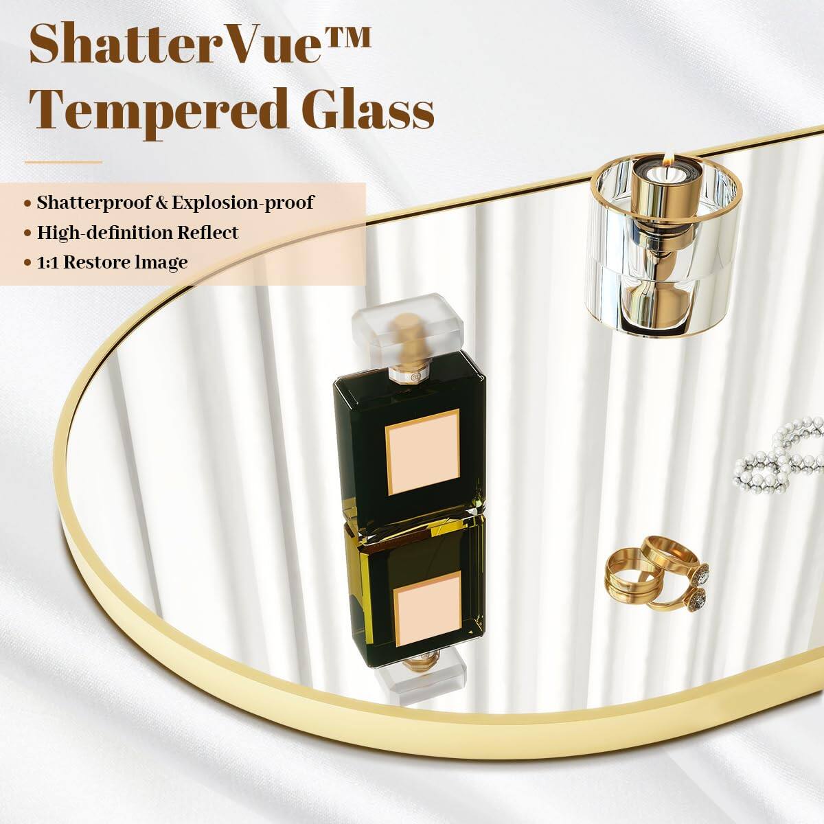 ShatterVue™  
Tempered Glass

- Shatterproof & Explosion-proof  
- High-definition Reflect  
- 1:1 Restore Image