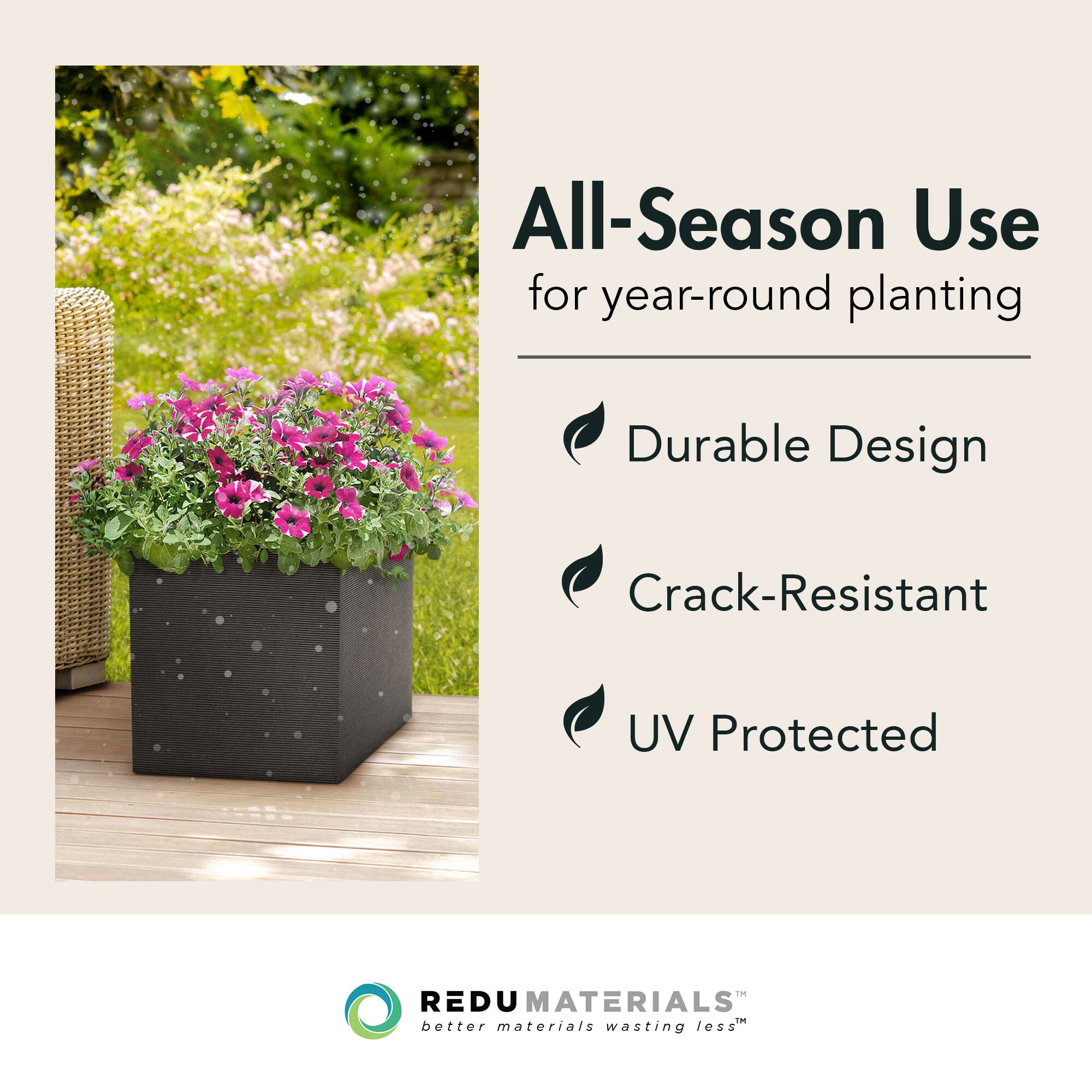 All-Season Use  
for year-round planting

- Durable Design
- Crack-Resistant
- UV Protected

REDUMATERIALS  
better materials wasting less™