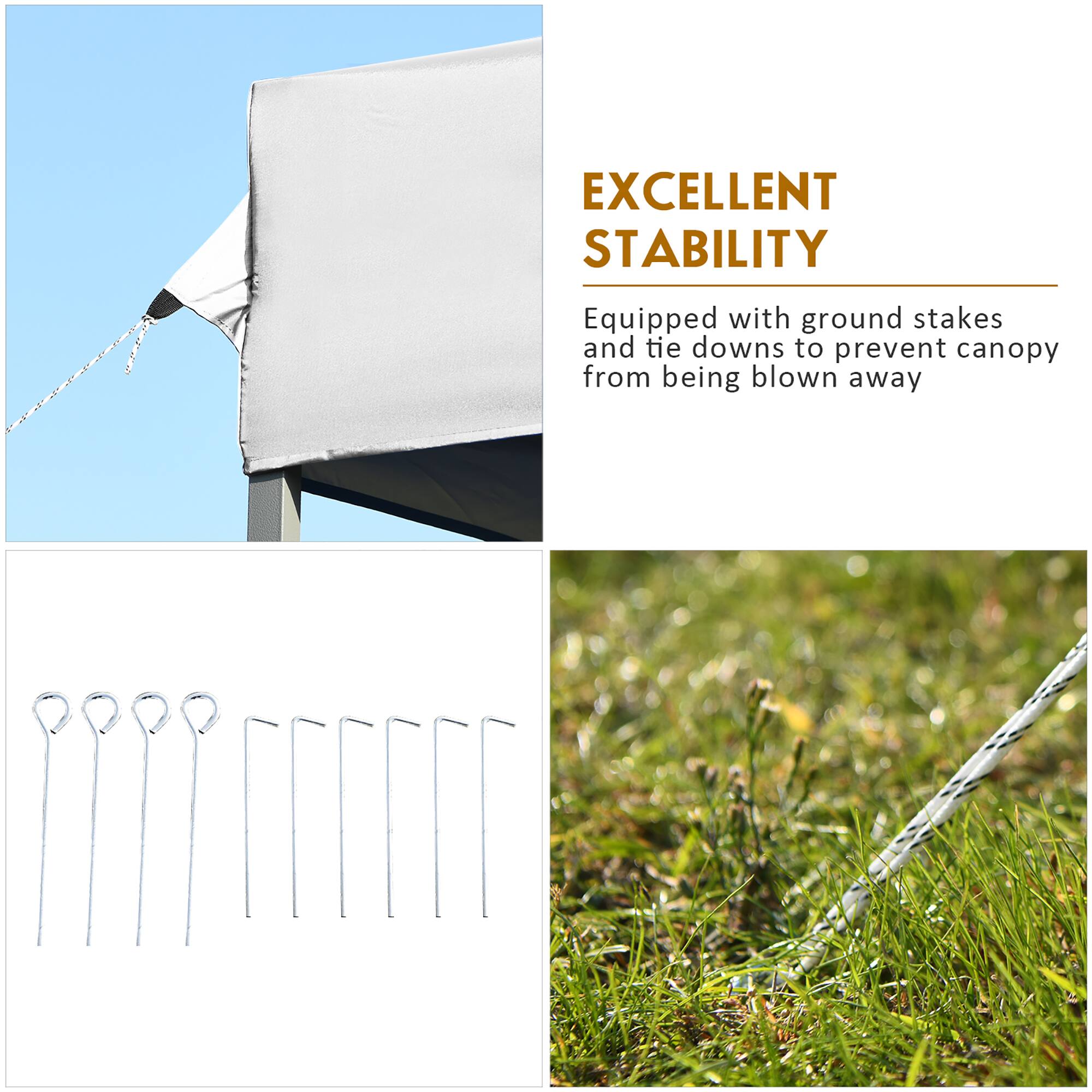 EXCELLENT STABILITY

Equipped with ground stakes and tie downs to prevent canopy from being blown away