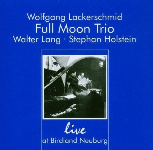 Wolfgang Lackerschmid  
Full Moon Trio  
Walter Lang • Stephan Holstein  

live at Birdland Neuburg