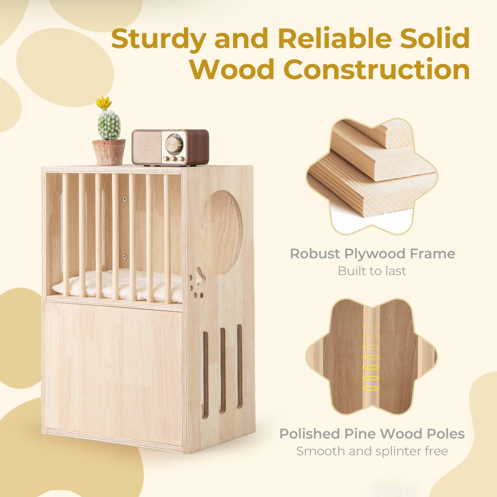 Sturdy and Reliable Solid Wood Construction

- Robust Plywood Frame
  - Built to last

- Polished Pine Wood Poles
  - Smooth and splinter free