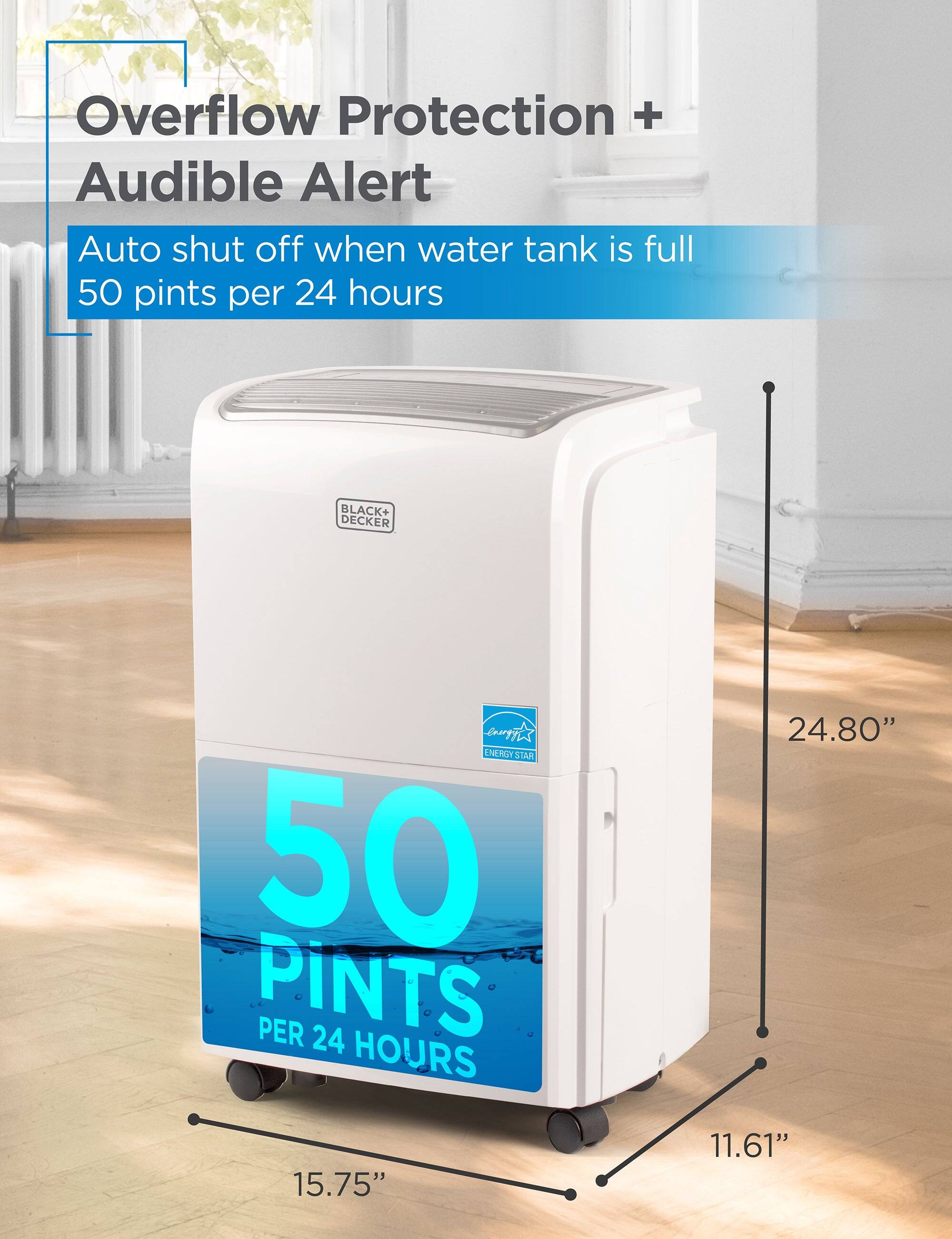 Overflow Protection + Audible Alert Auto shut off when water tank is full 50 pints per 24 hours BLACK+ DECKER 50 PINTS PER 24 HOURS 24.80" 15.75" 11.61"