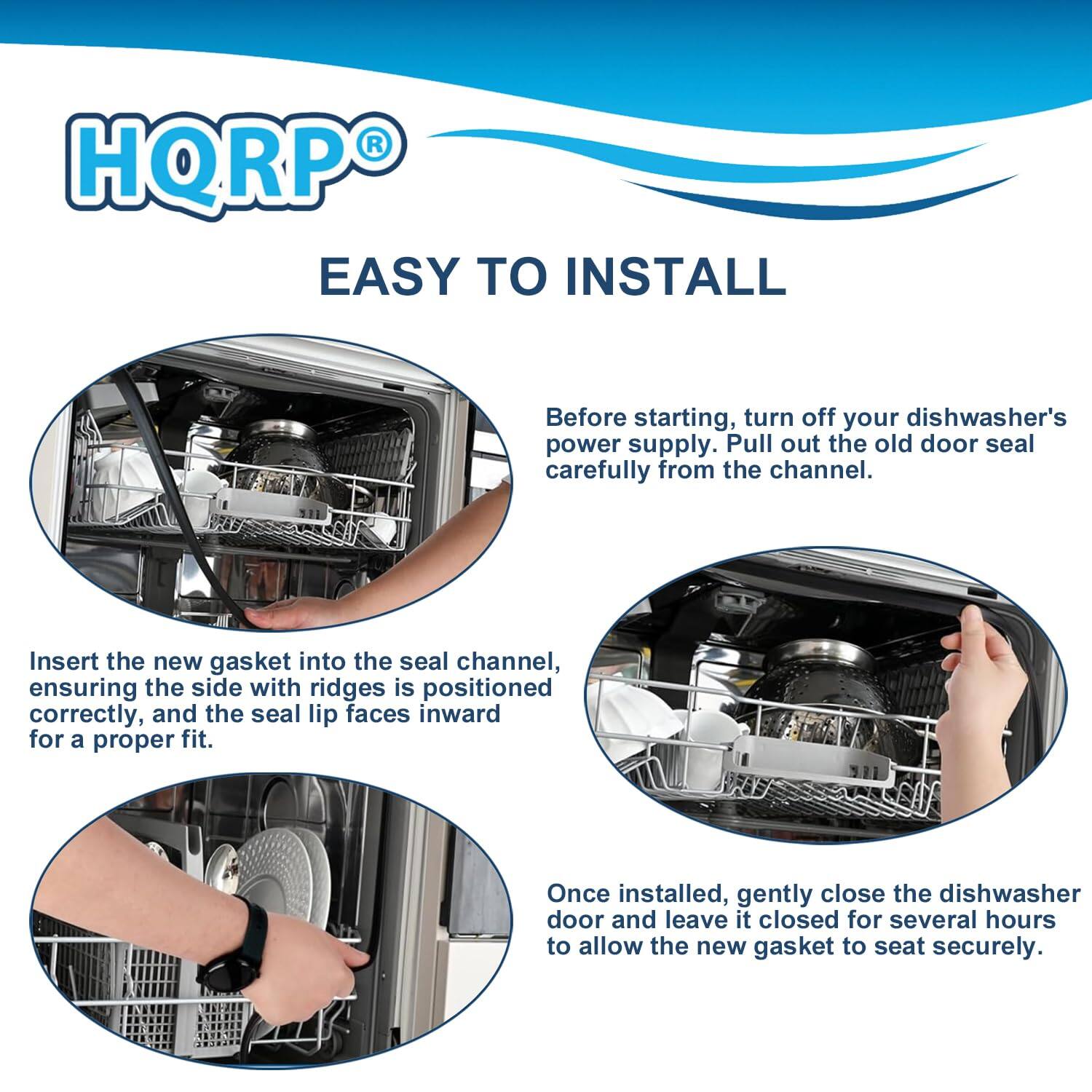 HQRP EASY TO INSTALL

Before starting, turn off your dishwasher's power supply. Pull out the old door seal carefully from the channel.

Insert the new gasket into the seal channel, ensuring the side with ridges is positioned correctly, and the seal lip faces inward for a proper fit.

Once installed, gently close the dishwasher door and leave it closed for several hours to allow the new gasket to seat securely.