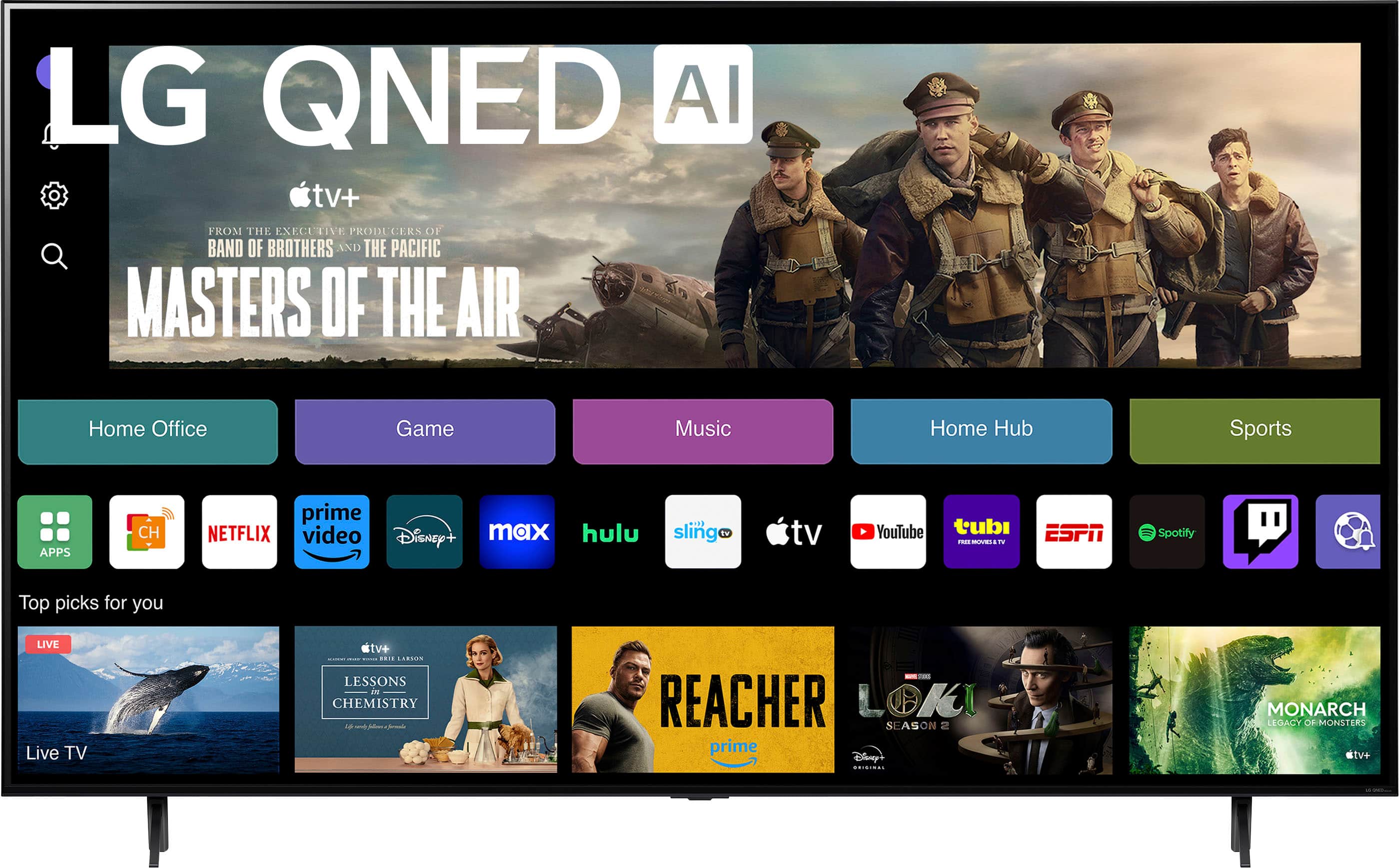LG QNED AI tv+ from the executive producers of Band of Brothers and The Pacific Masters of the Air Home Office Game Music Home Hub Sports APPS CH prime NETFLIX video Disney+ max hulu sling tv YouTube tubi MUVES T. ESPN - Spotify Top picks for you LIVE Live TV tv+ LIEELON LESSONS CHEMISTRY A 1 REACHER LOKI SEASON 2 prime Disney+ MONARCH LEGACY OF MONSTERS tve