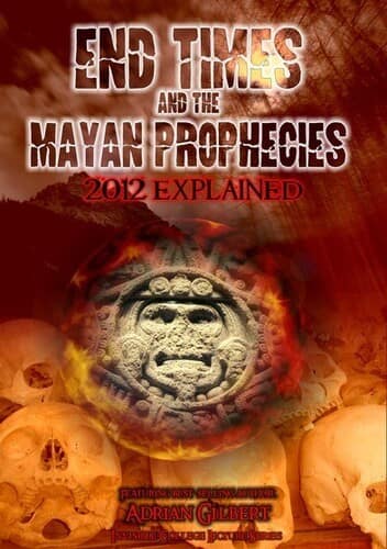 End Times and the Mayan Prophecies Explained  - DVD