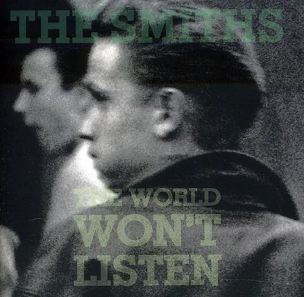 THE SMITHS
THE WORLD WON'T LISTEN