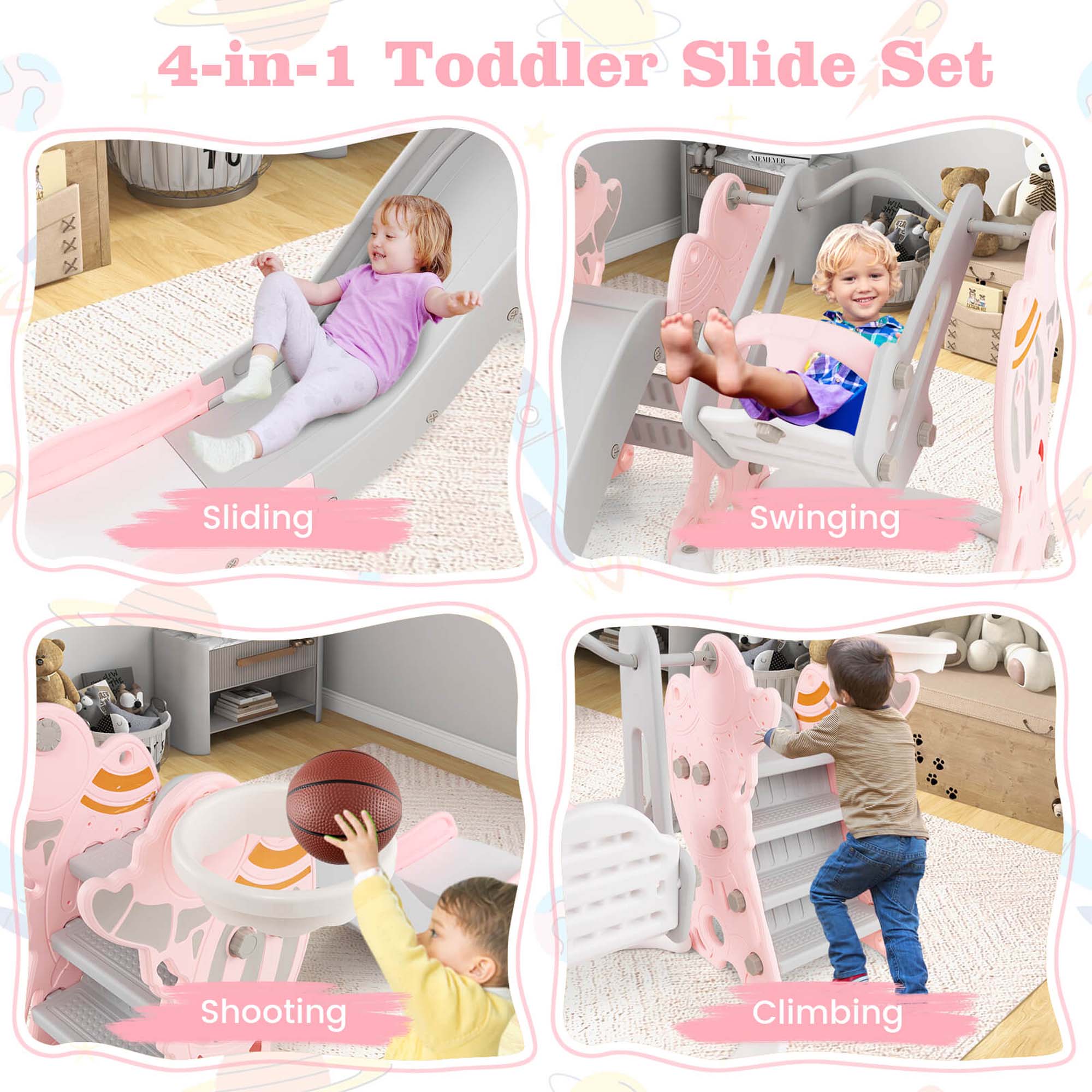 4-in-1 Toddler Slide Set

Sliding

Swinging

Shooting

Climbing