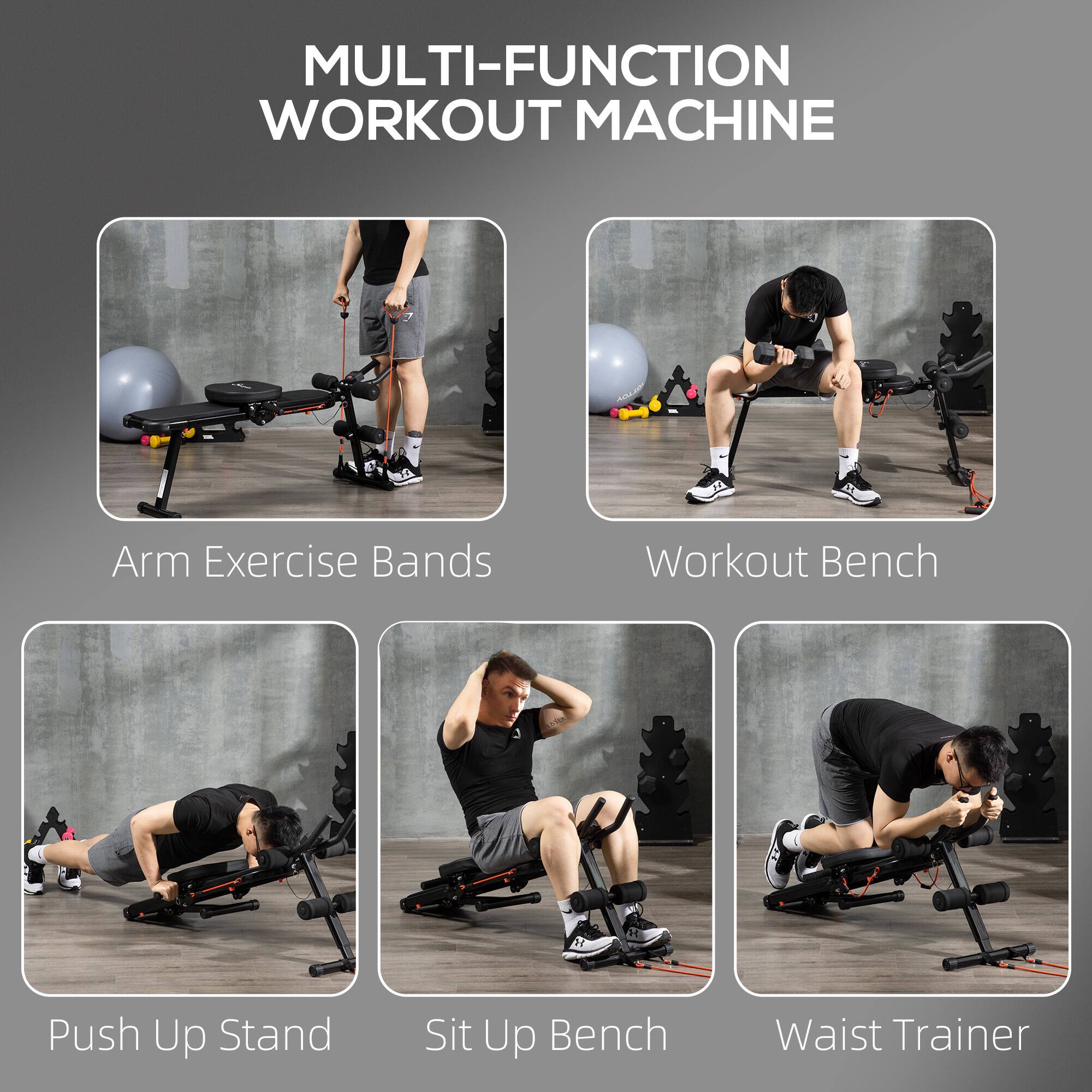 MULTI-FUNCTION WORKOUT MACHINE
Arm Exercise Bands
Workout Bench
Push Up Stand
Sit Up Bench
Waist Trainer