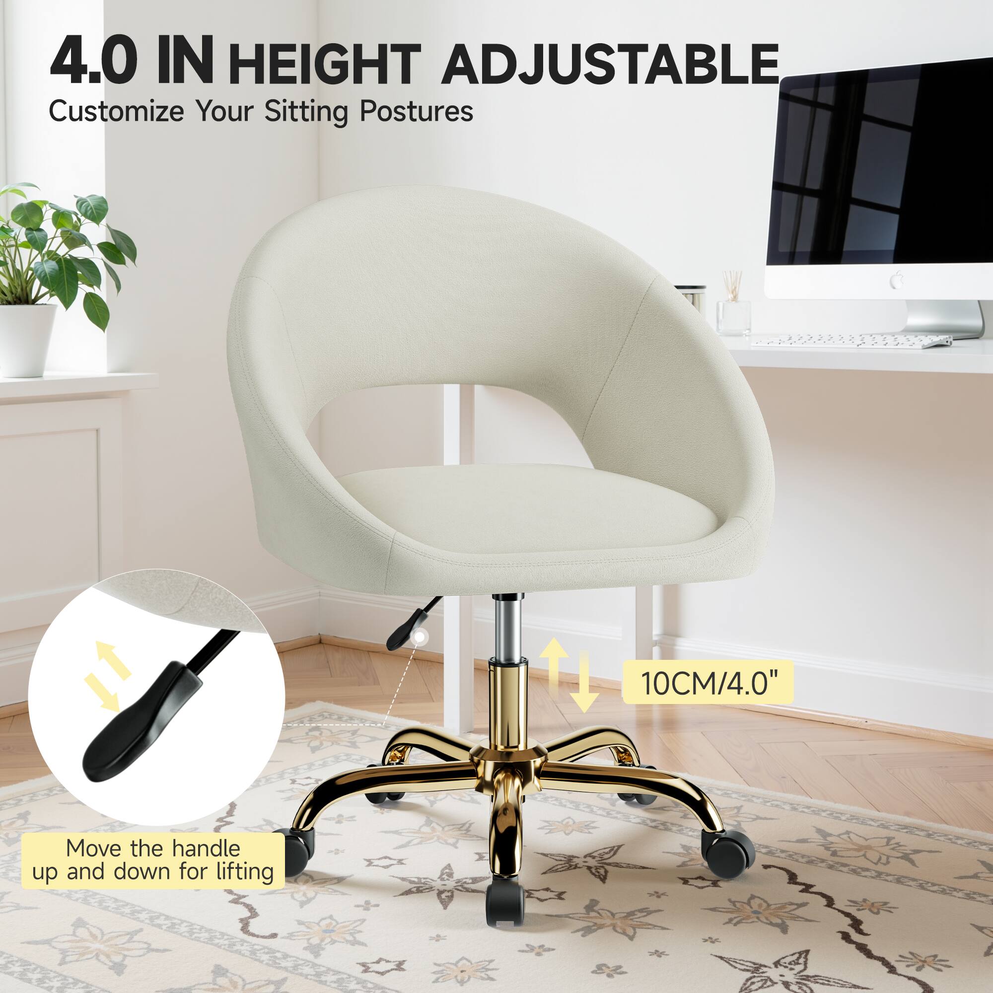 4.0 IN HEIGHT ADJUSTABLE  
Customize Your Sitting Postures  

10CM/4.0"  

Move the handle up and down for lifting