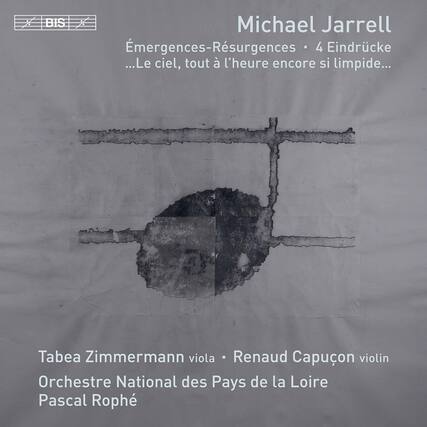 Michael Jarrell
Émergences-Résurgences - 4 Eindrücke
...Le ciel, tout à l'heure encore si limpide...
Tabea Zimmermann viola
Renaud Capuçon violin
Orchestre National des Pays de la Loire
Pascal Rophé