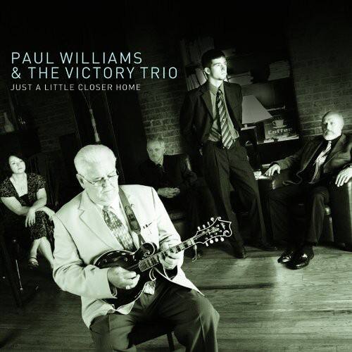 PAUL WILLIAMS  
& THE VICTORY TRIO  
JUST A LITTLE CLOSER HOME