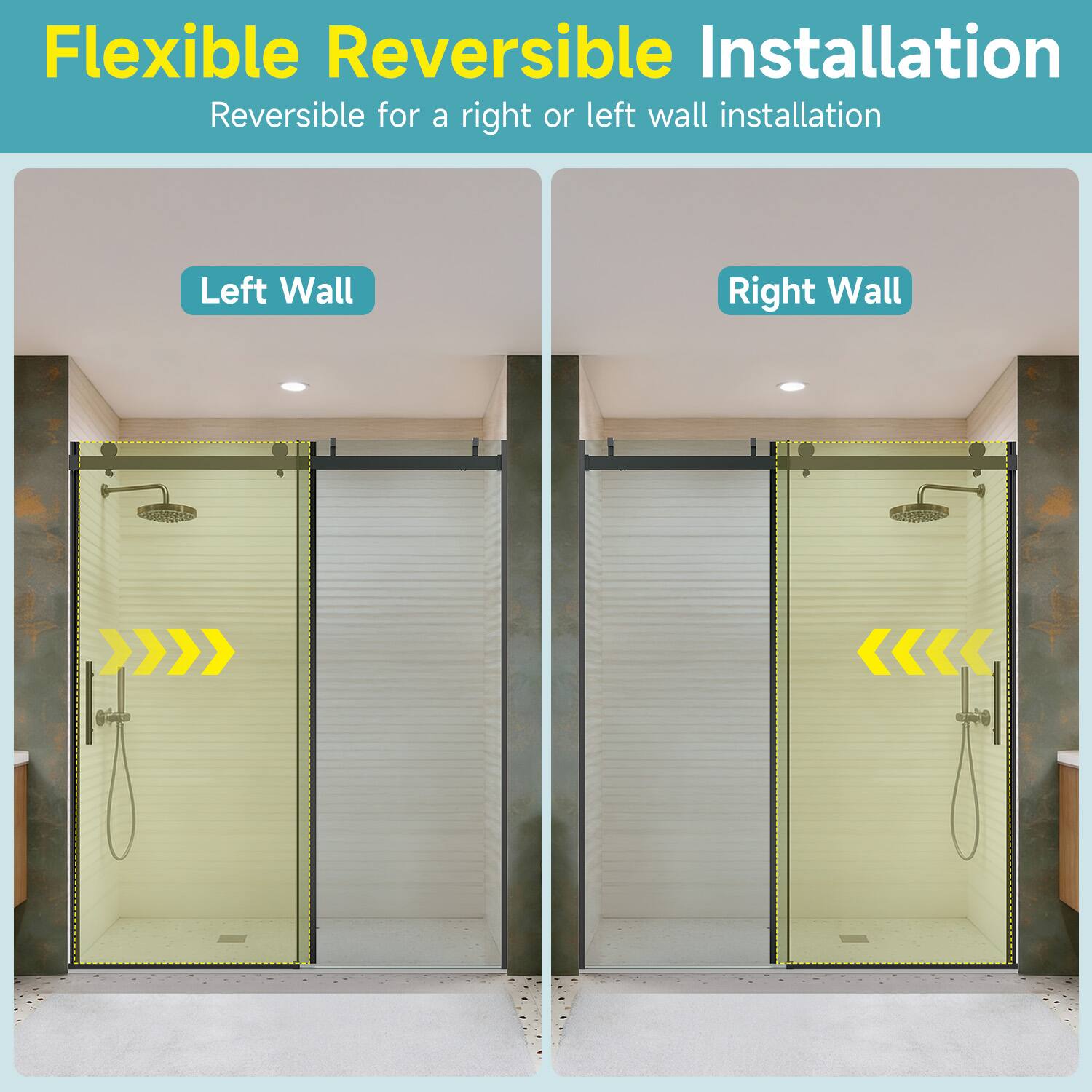 Flexible Reversible Installation  
Reversible for a right or left wall installation  

Left Wall  
Right Wall
